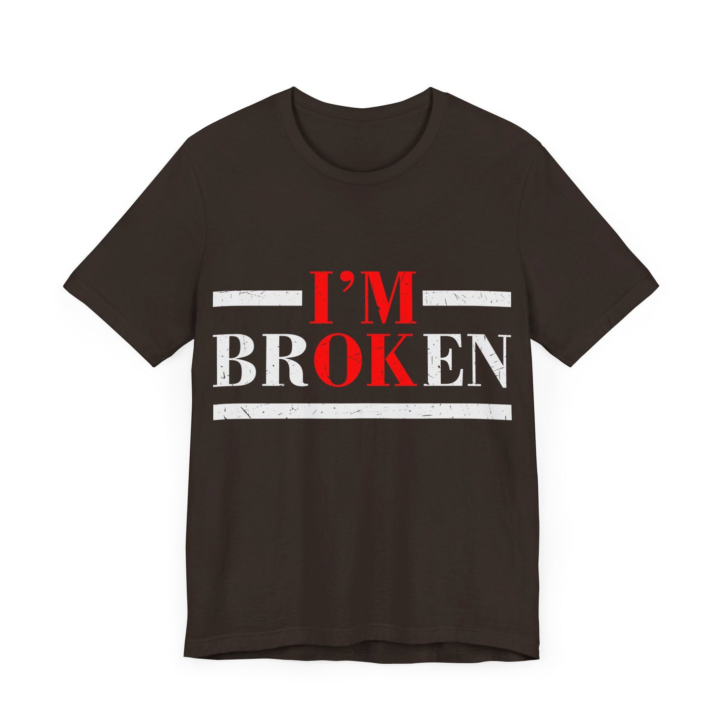 I'm Broken/ I'm OK Short Sleeve Tee