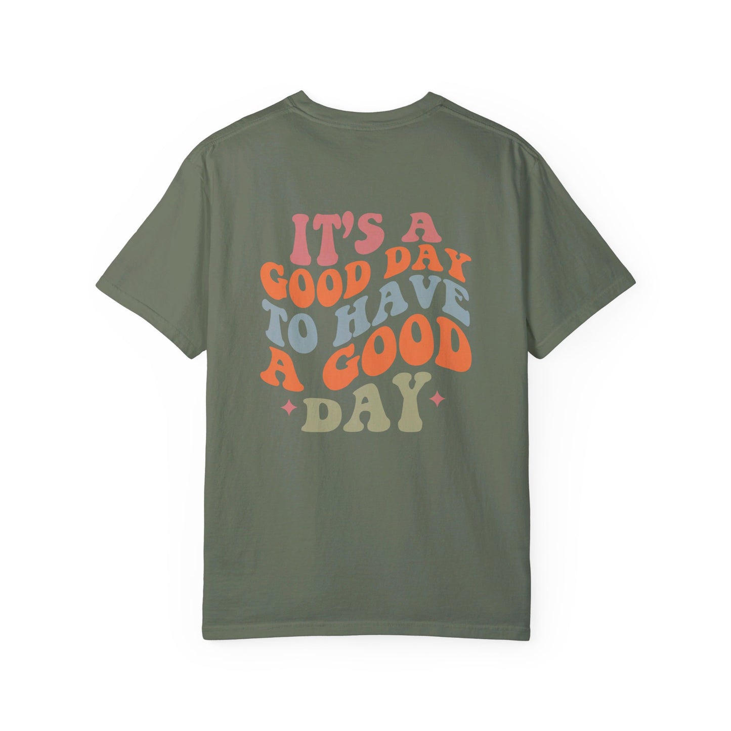 It's A Good Day To Have A Good Day T-Shirt
