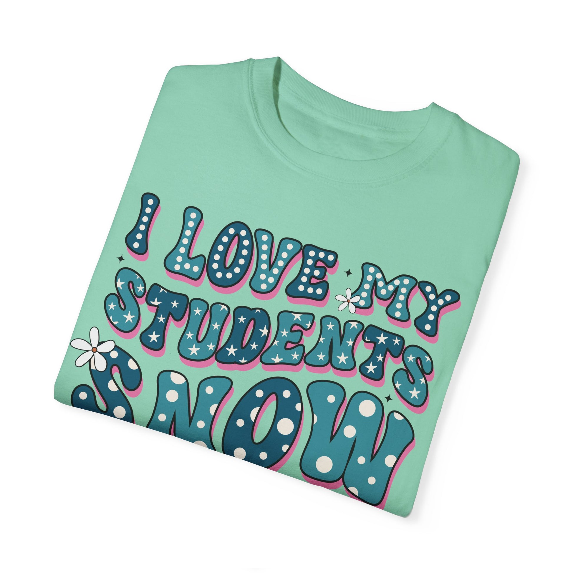 I love My Students Snow Much Comfort Color T-shirt