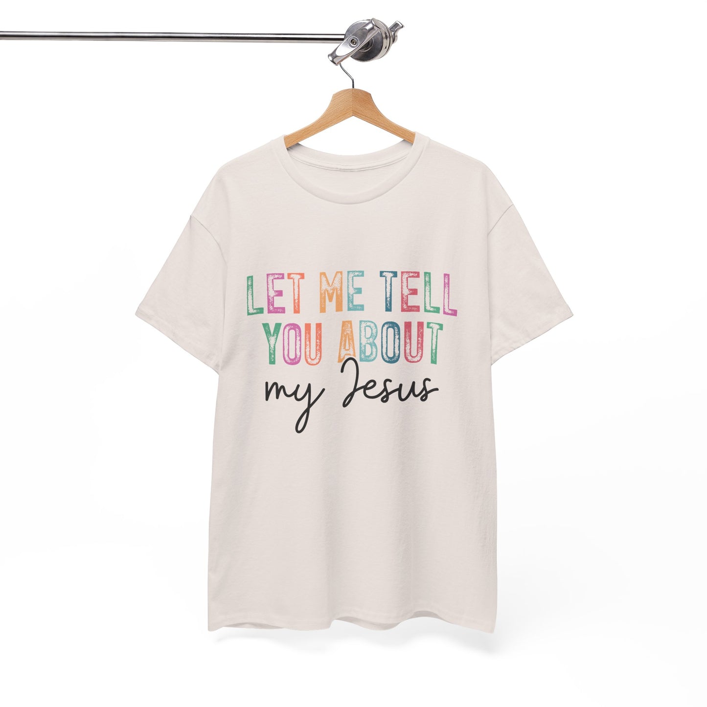 Inspirational Faith Tee, Unisex Heavy Cotton T-Shirt for Christians, Let Me Tell You About My Jesus Shirt, Gospel Apparel,