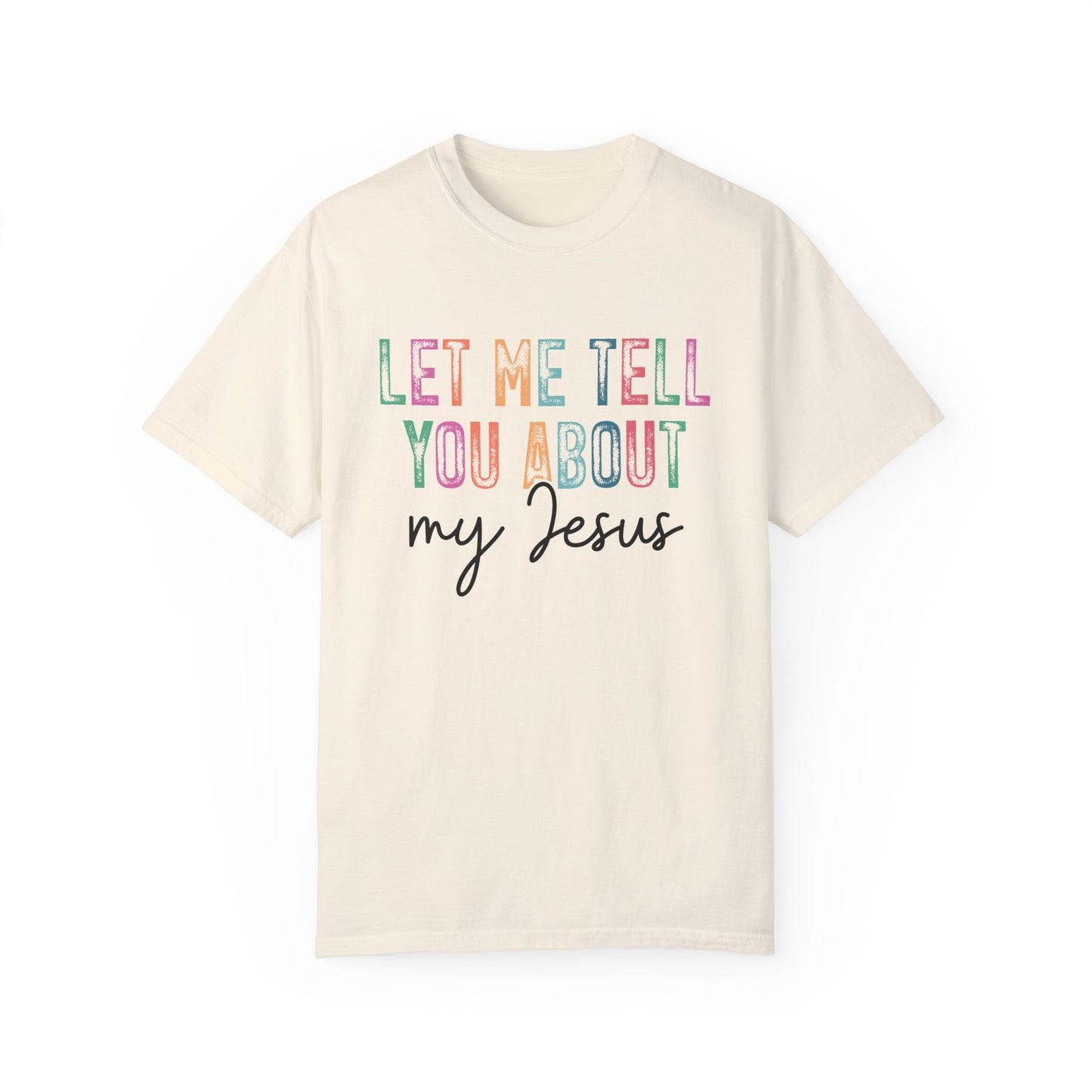 Let Me Tell You About My Jesus T-Shirt, Christian Apparel, Faith-based Gift, Casual Wear