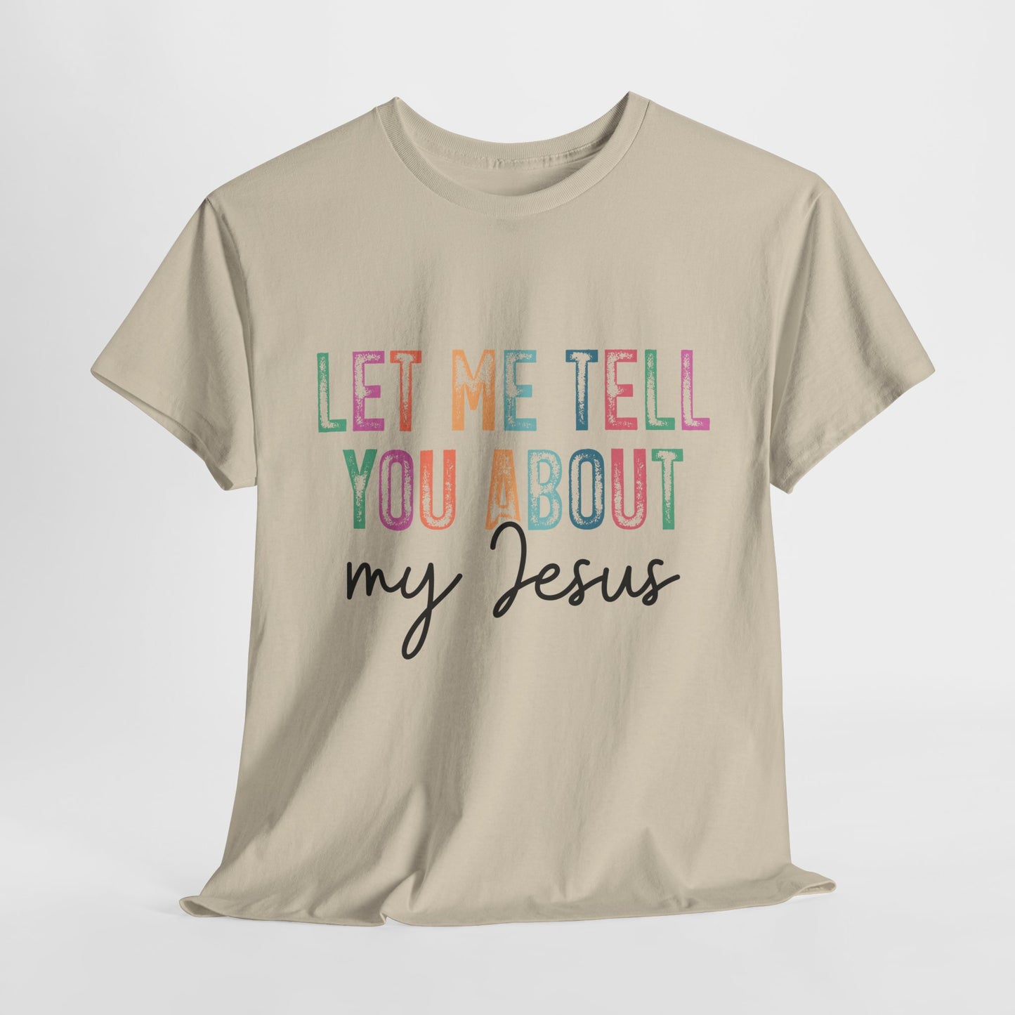 Inspirational Faith Tee, Unisex Heavy Cotton T-Shirt for Christians, Let Me Tell You About My Jesus Shirt, Gospel Apparel,
