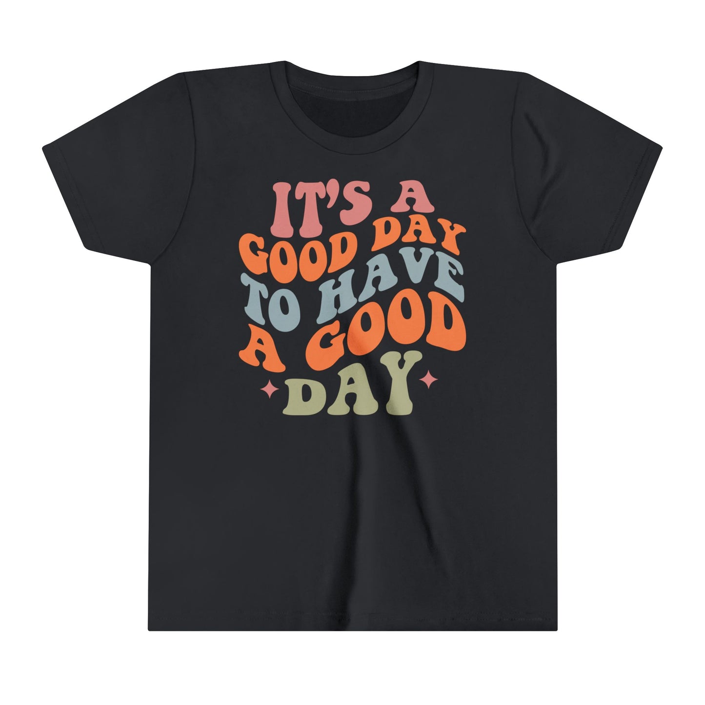 It's a good day to have a good day Youth Short Sleeve Tee