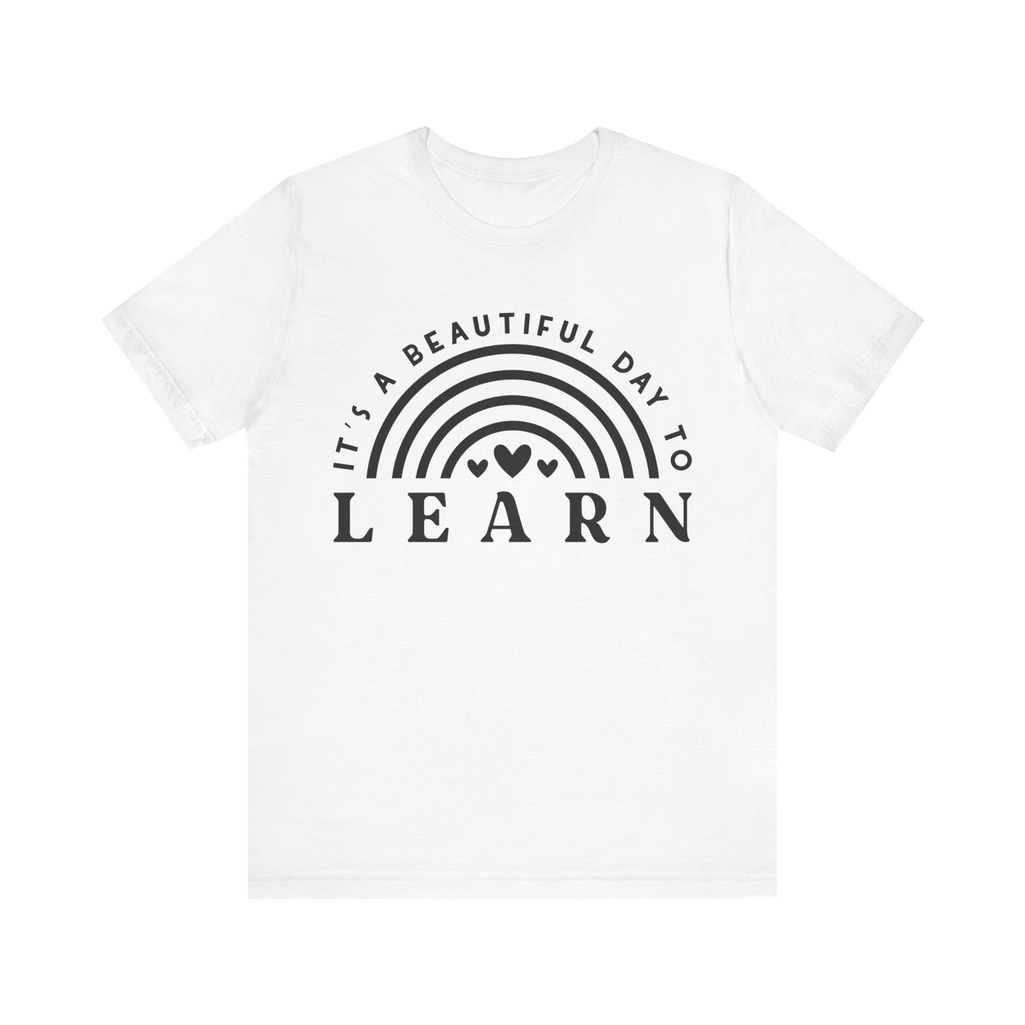 It's a beautiful Day to Learn Short Sleeve T-Shirt
