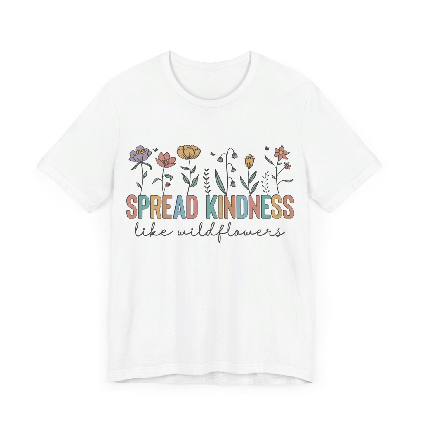 Spread Kindness Like Wildflowers T-Shirt