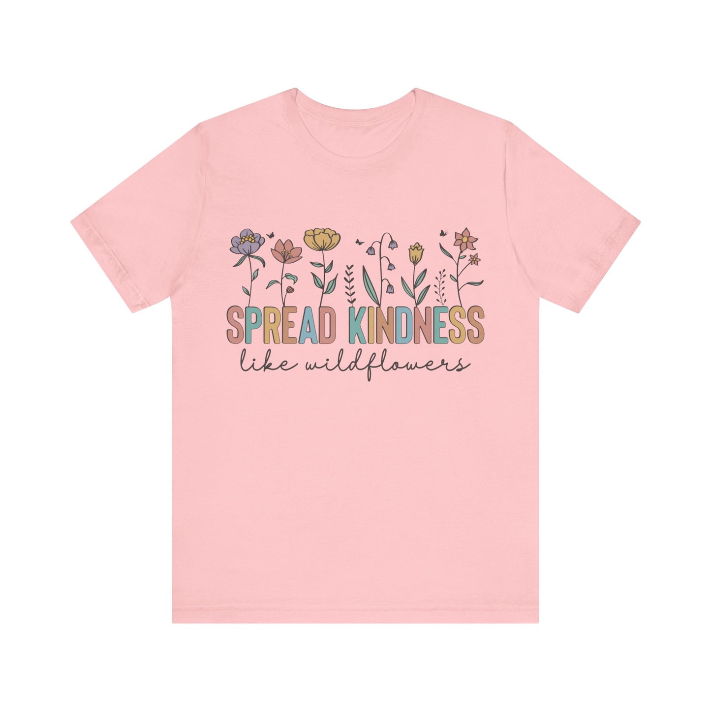 Spread Kindness Like Wildflowers T-Shirt
