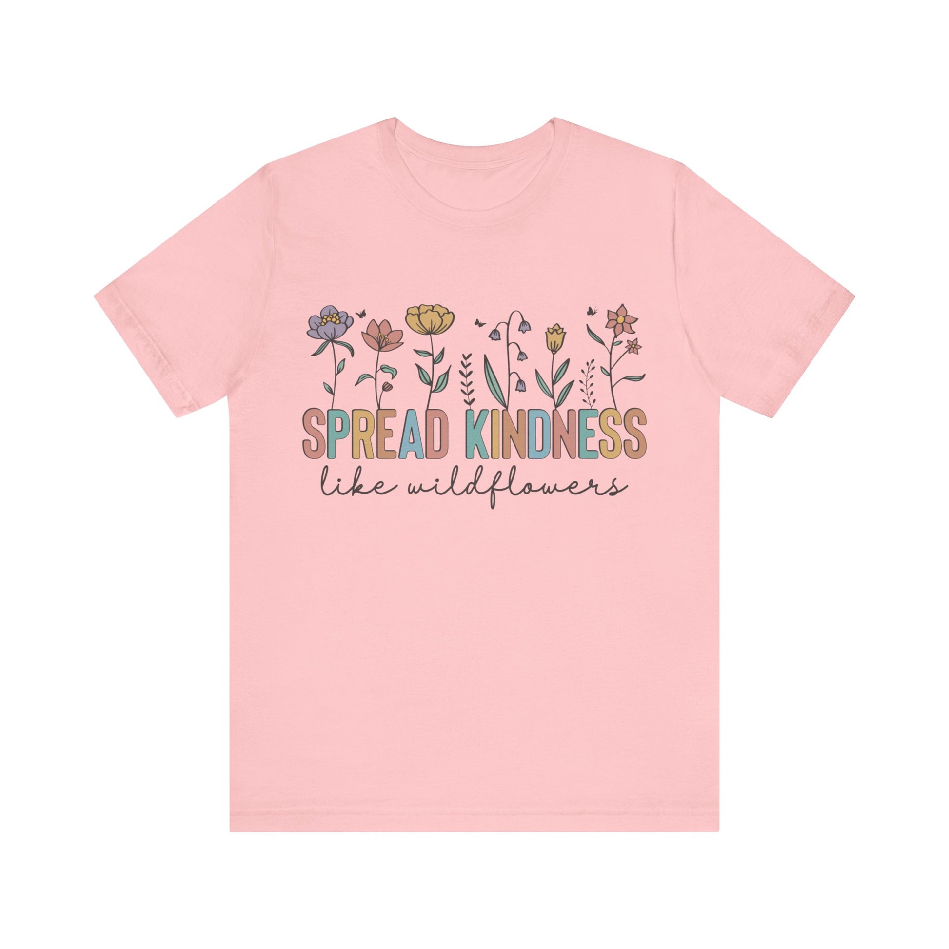 Spread Kindness Like Wildflowers T-Shirt