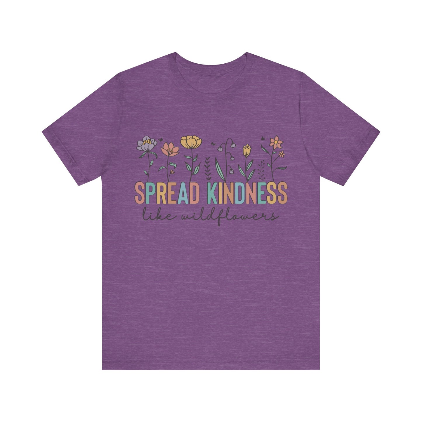 Spread Kindness Like Wildflowers T-Shirt