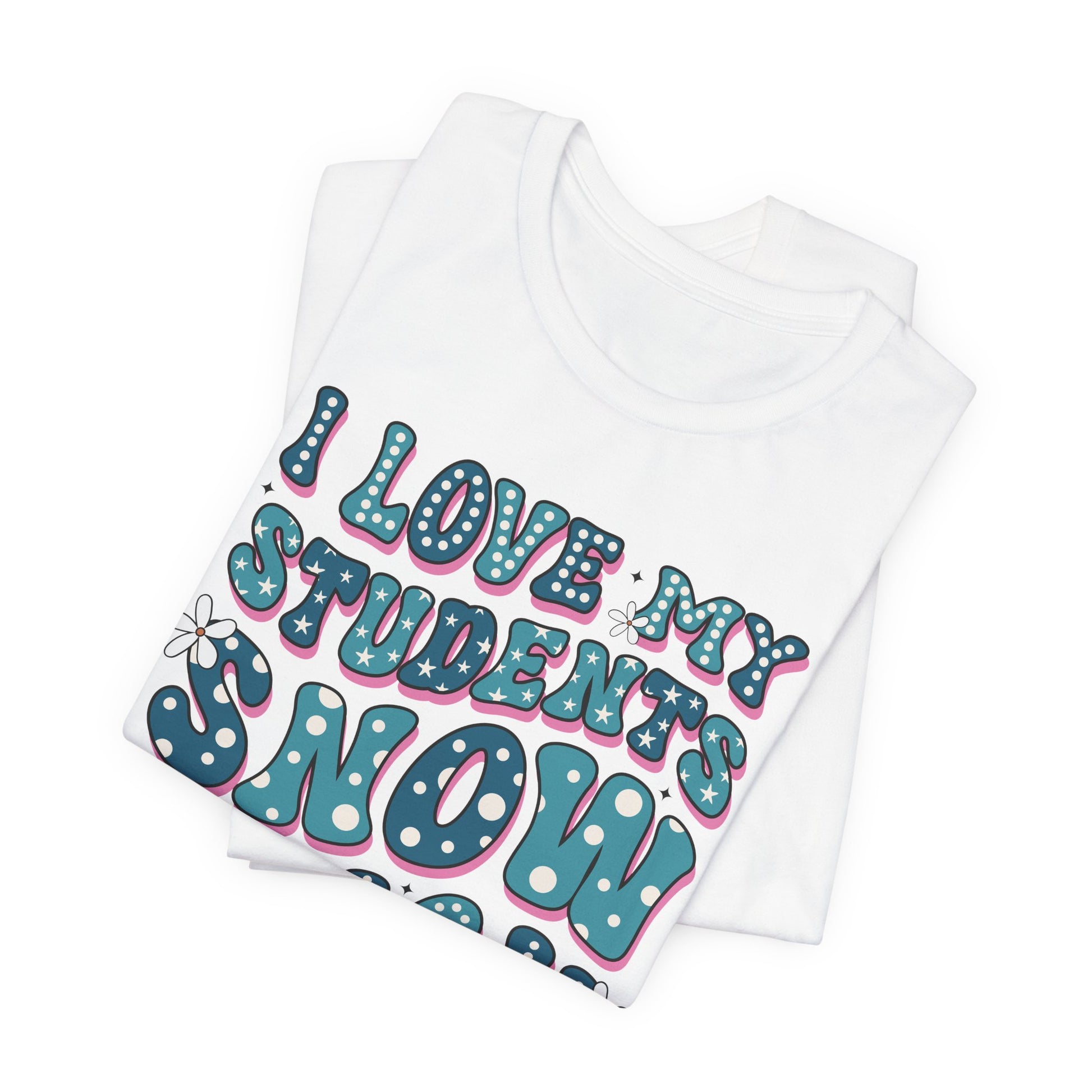 I love My Students Snow Much Jersey Short Sleeve Tee/ Bella Canvas