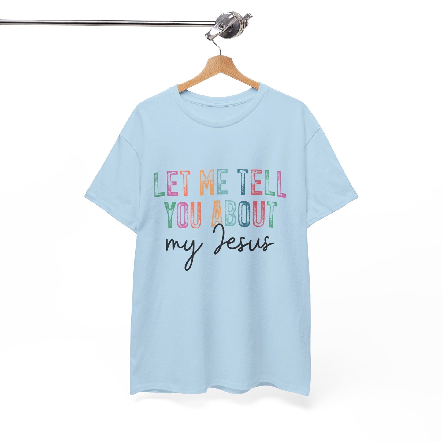 Inspirational Faith Tee, Unisex Heavy Cotton T-Shirt for Christians, Let Me Tell You About My Jesus Shirt, Gospel Apparel,