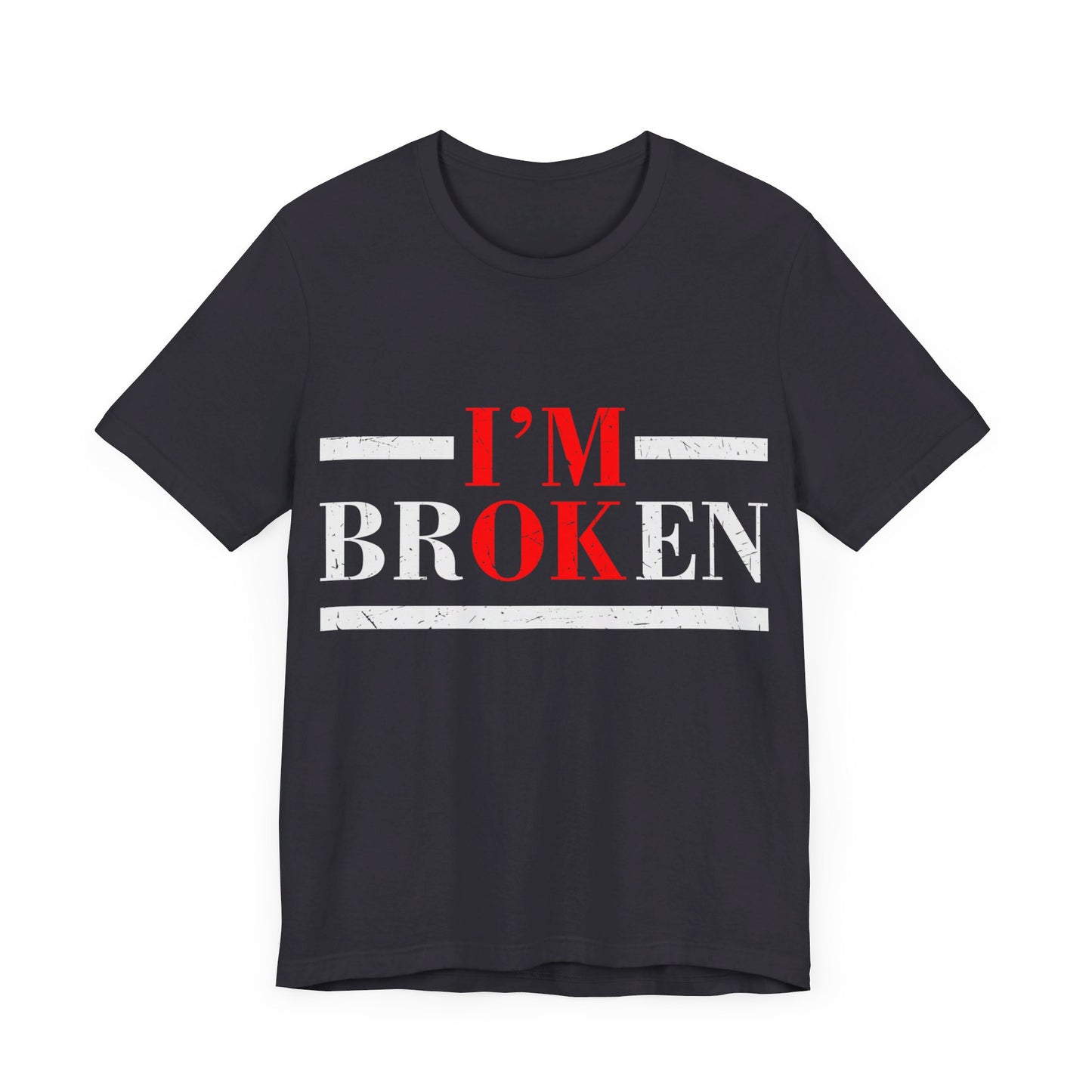 I'm Broken/ I'm OK Short Sleeve Tee