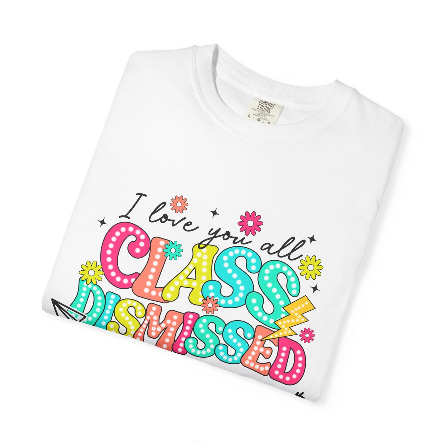 Teacher Last Day of School Unisex Garment-Dyed T-shirt, End of School Year Tee, Teacher Gift