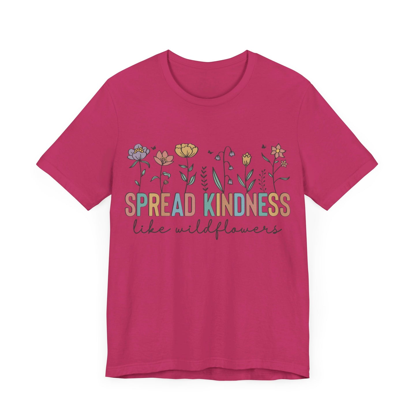 Spread Kindness Like Wildflowers T-Shirt