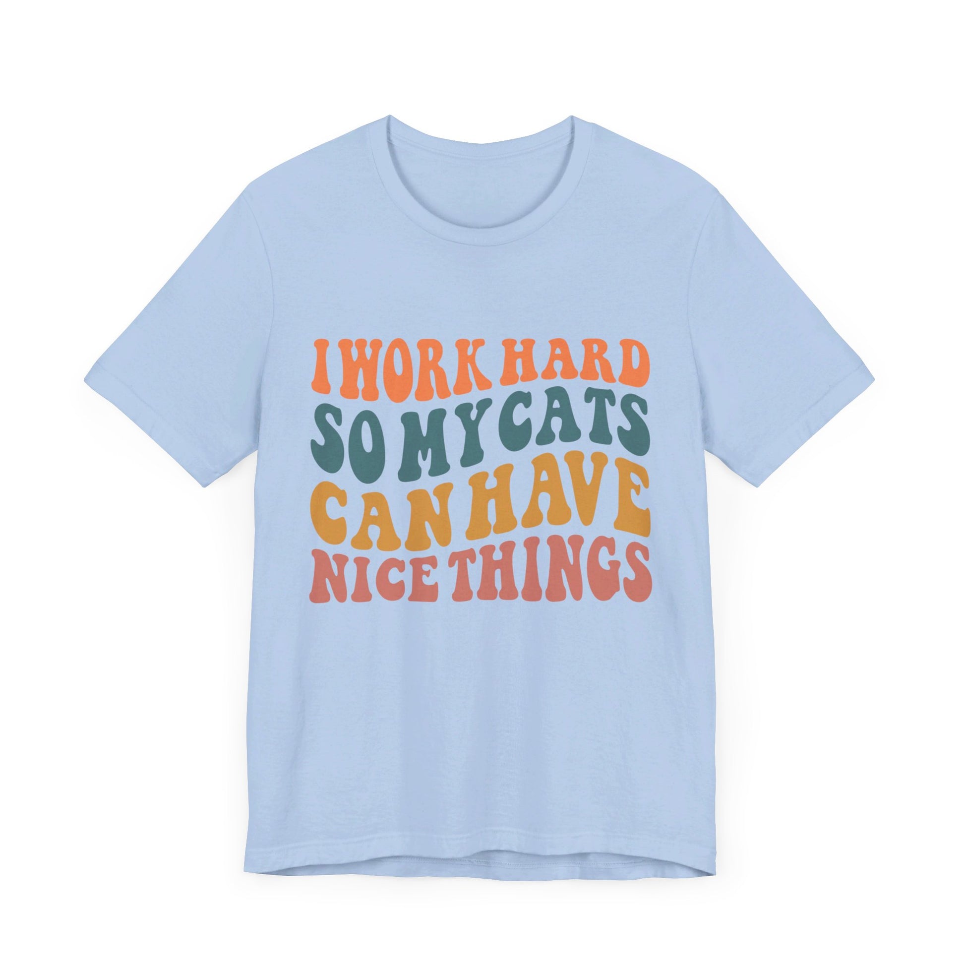 I Work Hard So My Cat T-Shirt