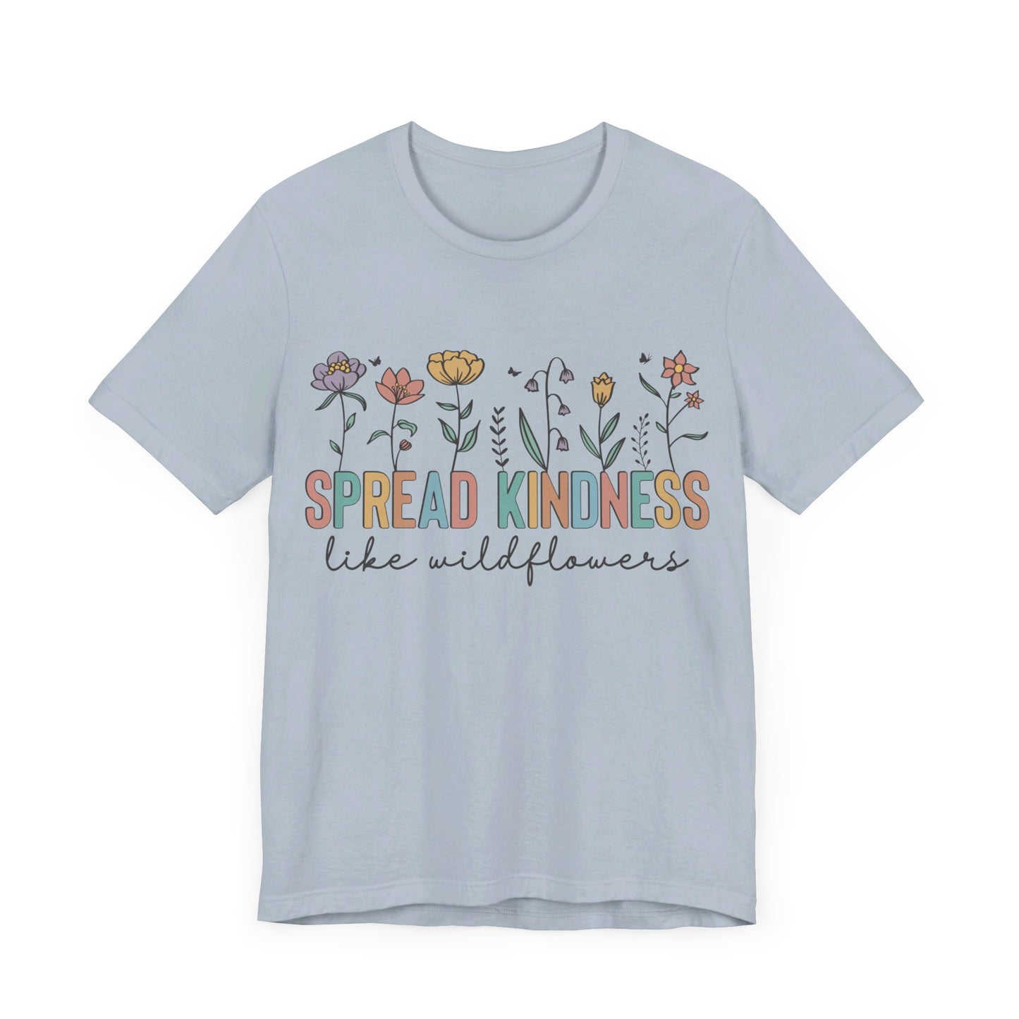 Spread Kindness Like Wildflowers T-Shirt
