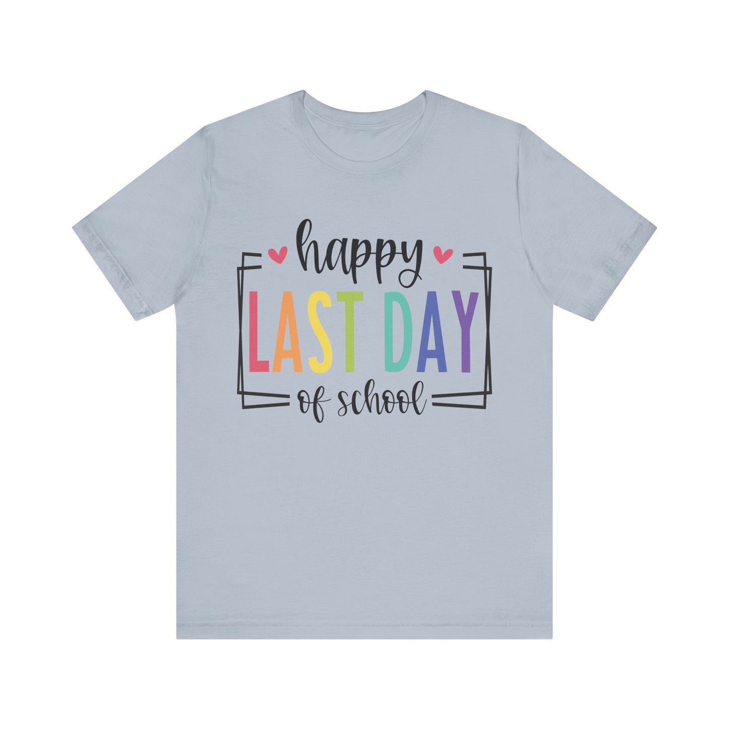 Happy Last Day of School Short Sleeve Tee