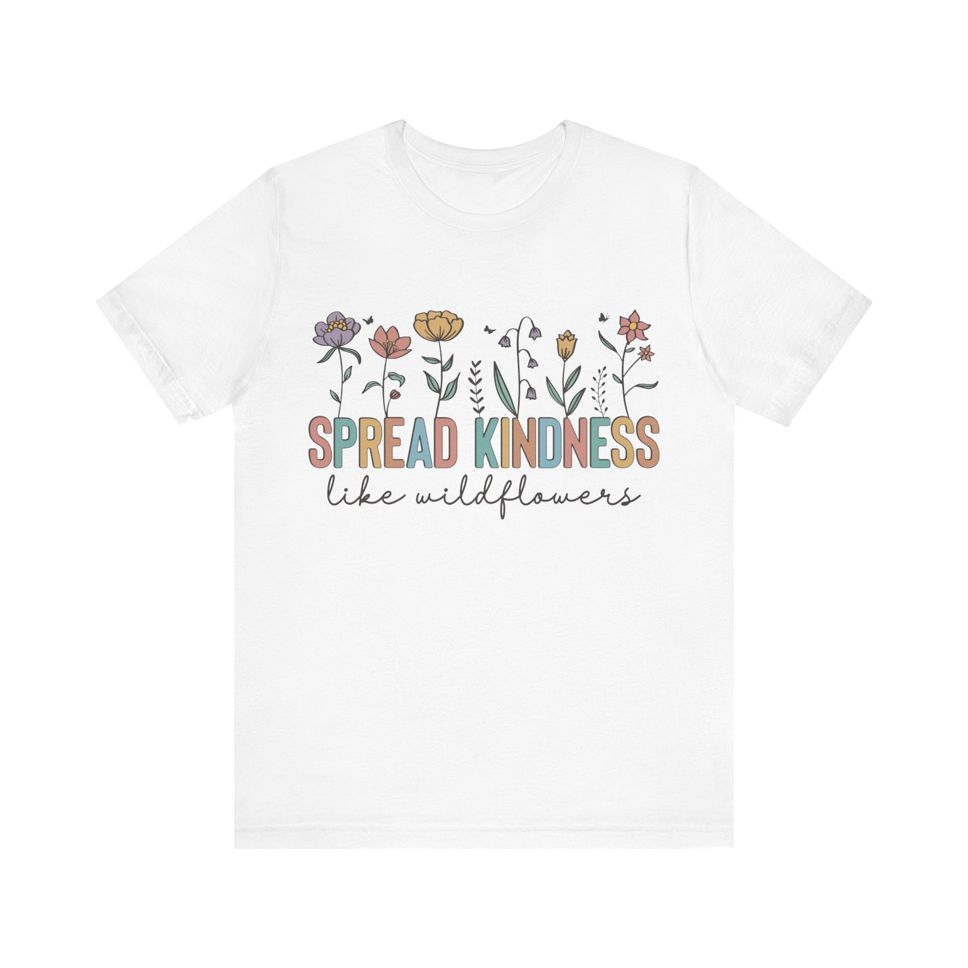 Spread Kindness Like Wildflowers T-Shirt