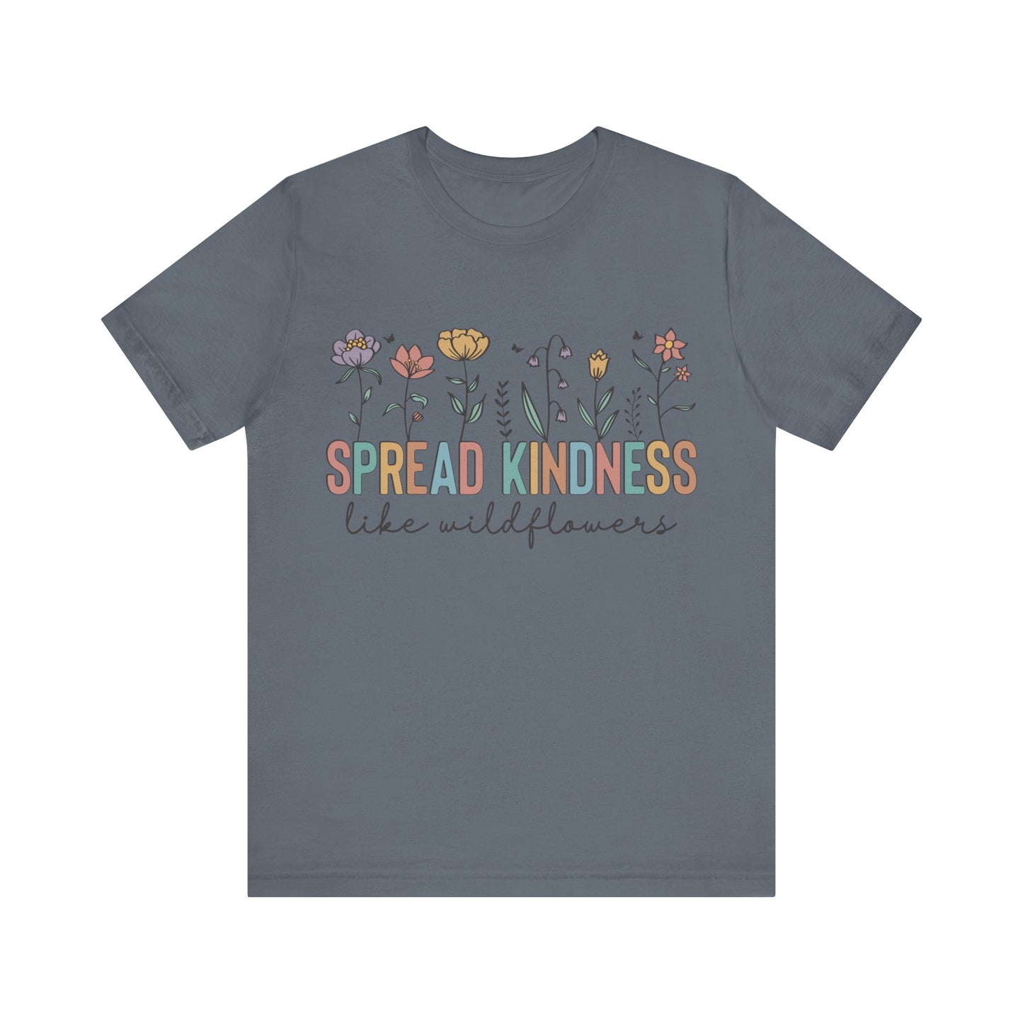 Spread Kindness Like Wildflowers T-Shirt