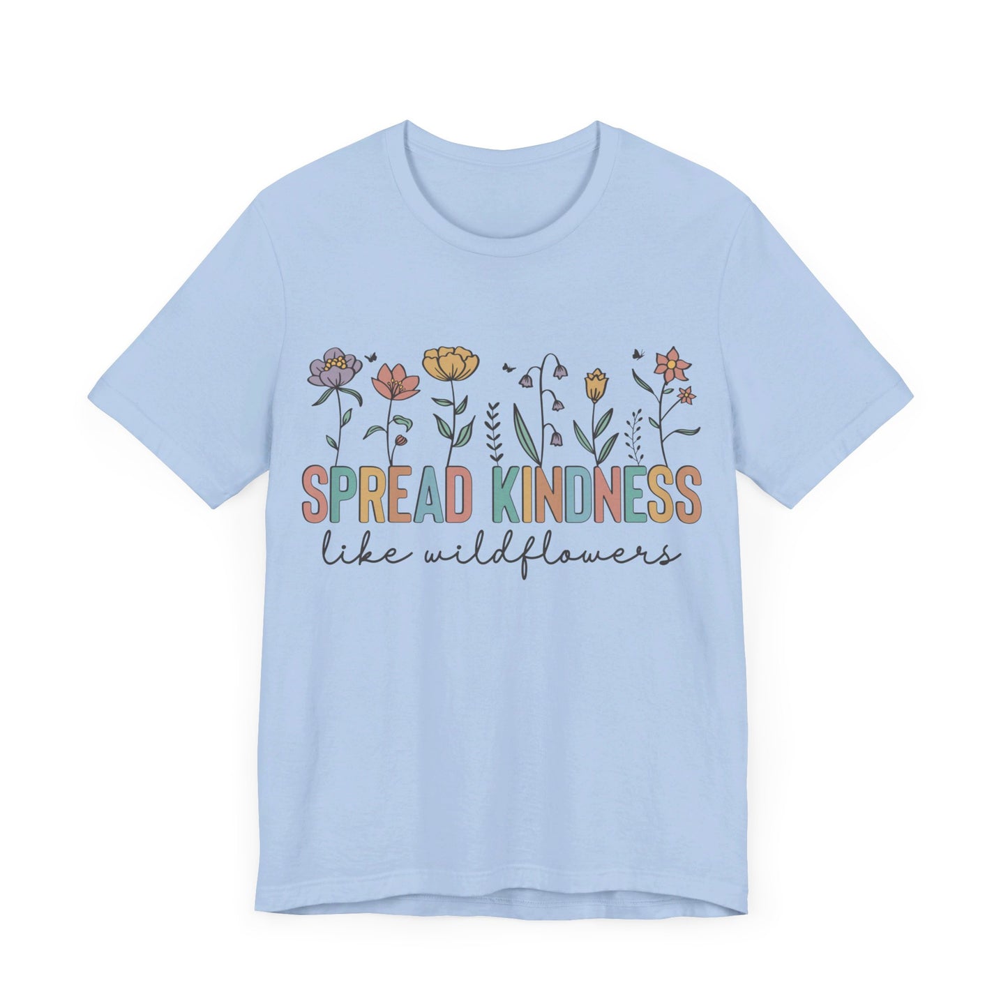Spread Kindness Like Wildflowers T-Shirt