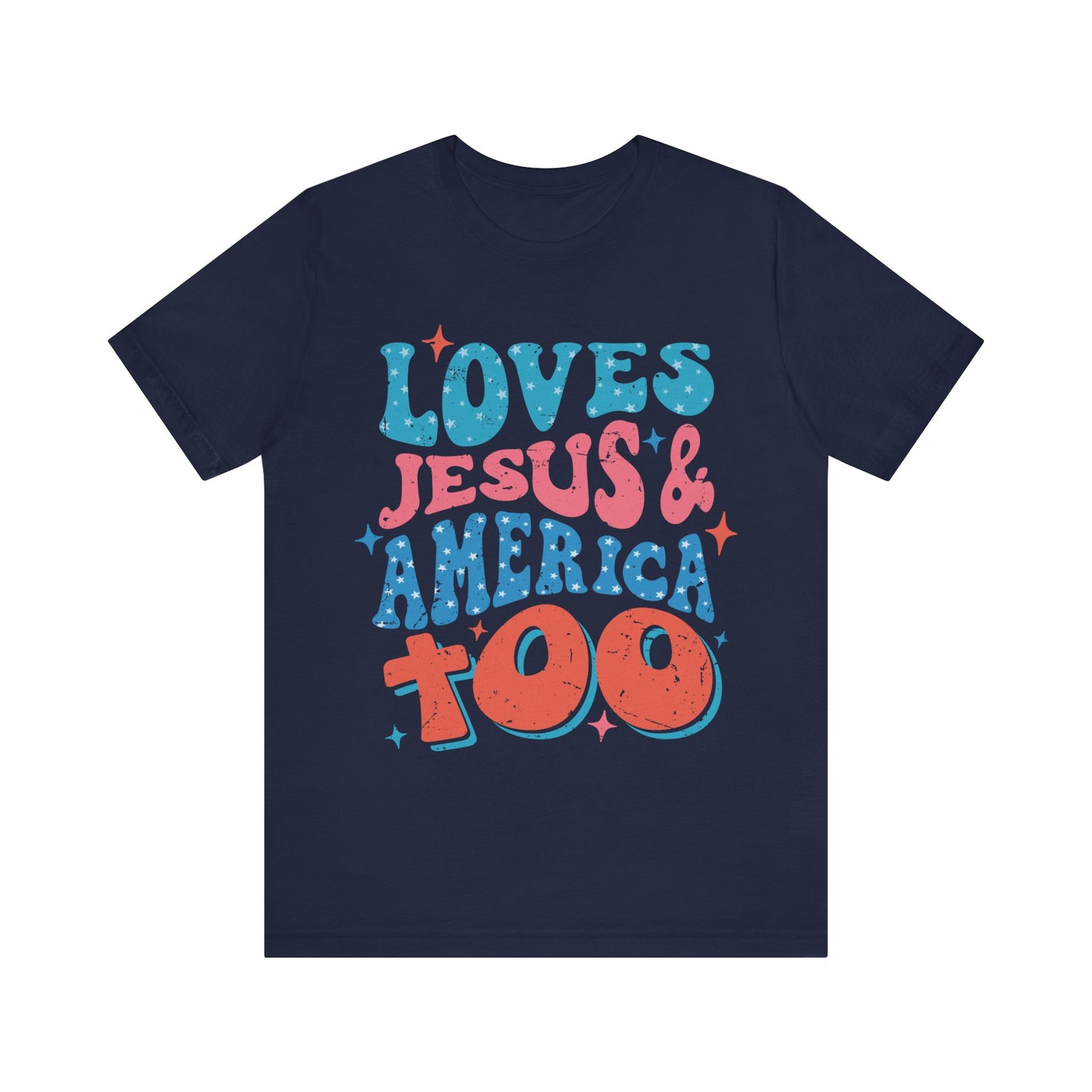 Loves Jesus and America too T-Shirt