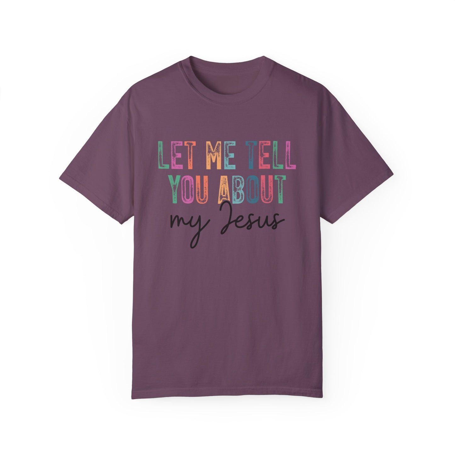 Let Me Tell You About My Jesus T-Shirt, Christian Apparel, Faith-based Gift, Casual Wear