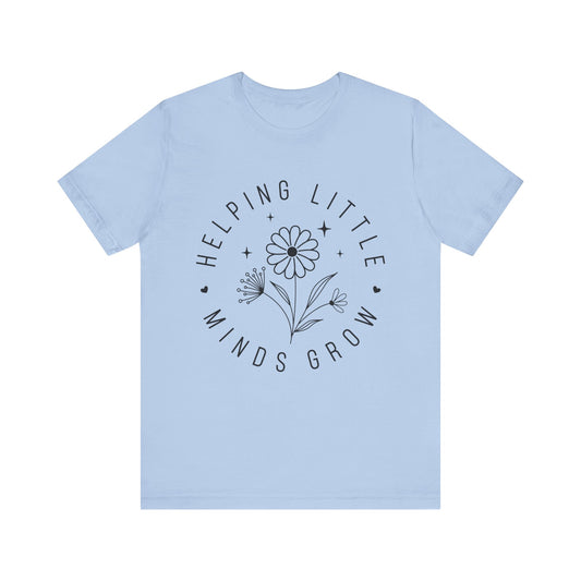 Helping Little Minds Grow Teacher T-Shirt