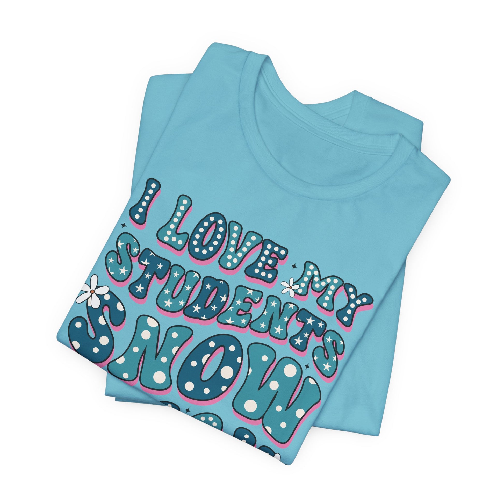 I love My Students Snow Much Jersey Short Sleeve Tee/ Bella Canvas