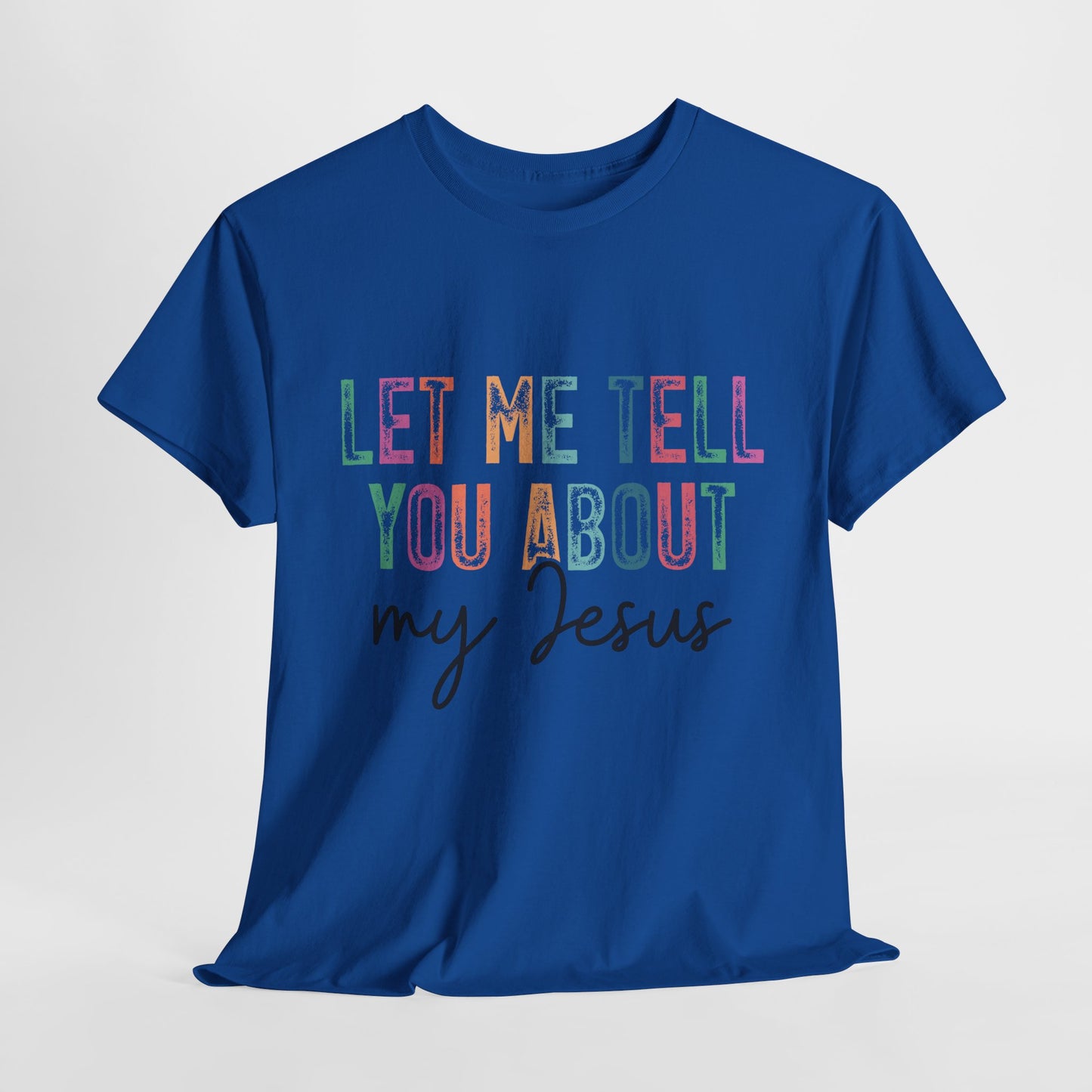 Inspirational Faith Tee, Unisex Heavy Cotton T-Shirt for Christians, Let Me Tell You About My Jesus Shirt, Gospel Apparel,