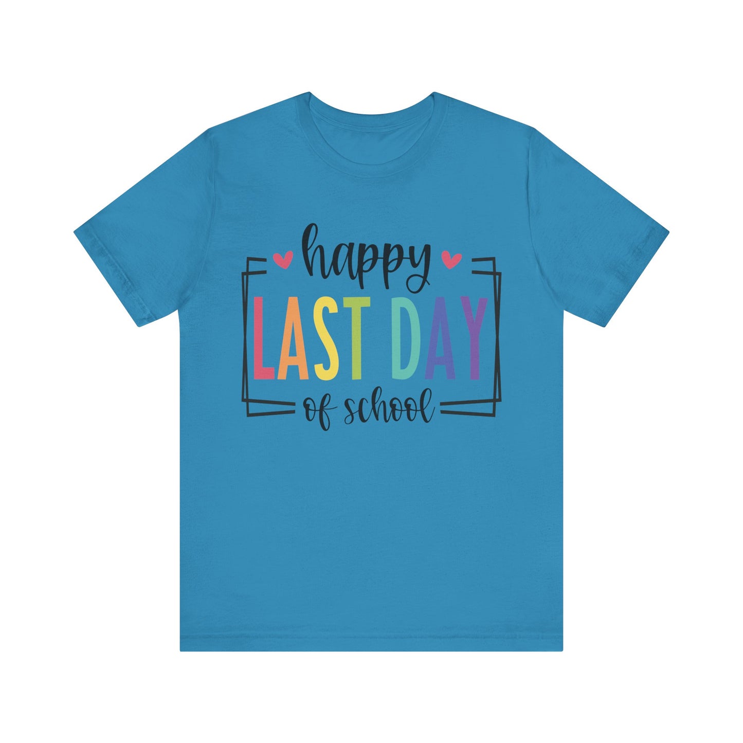 Happy Last Day of School Short Sleeve Tee