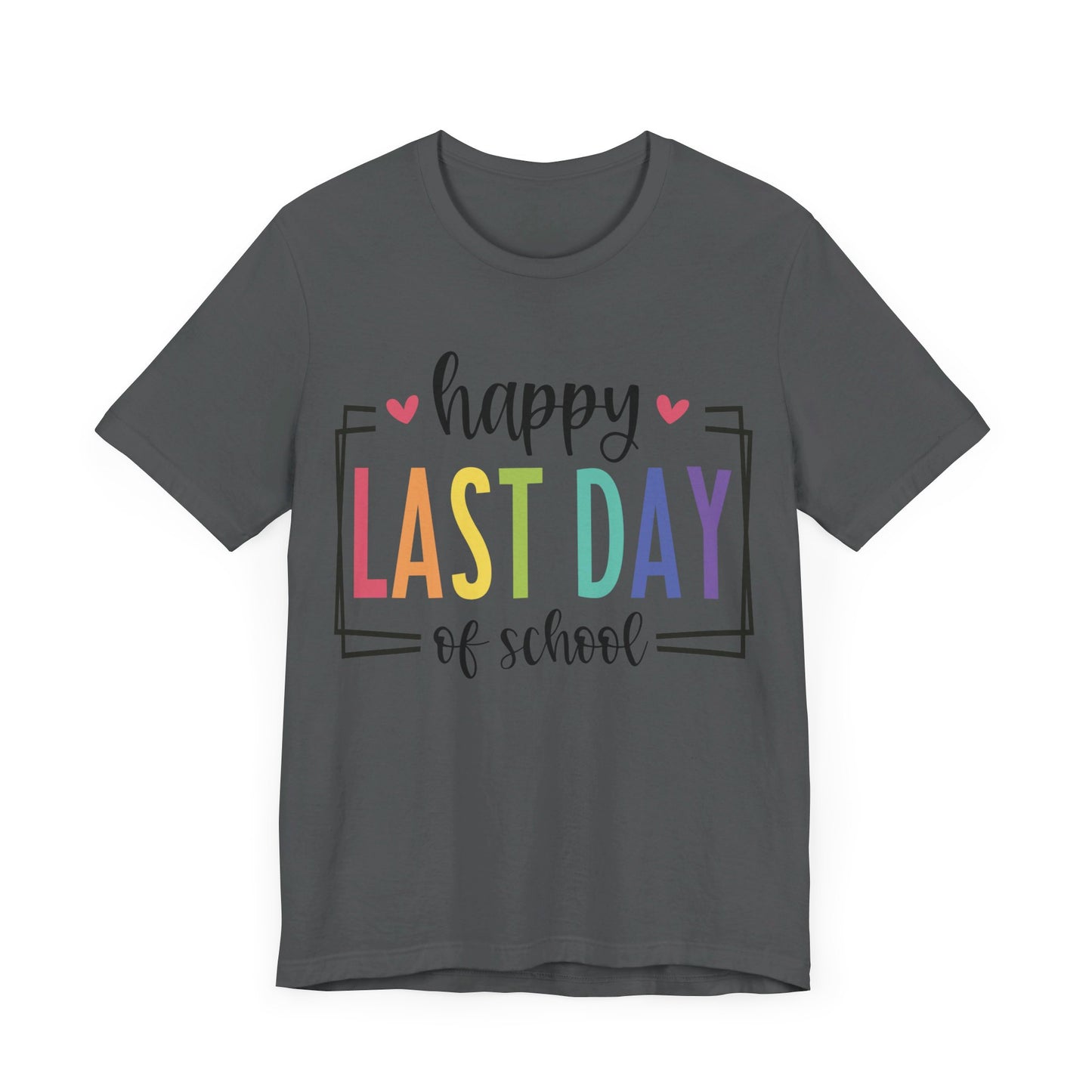 Happy Last Day of School Short Sleeve Tee