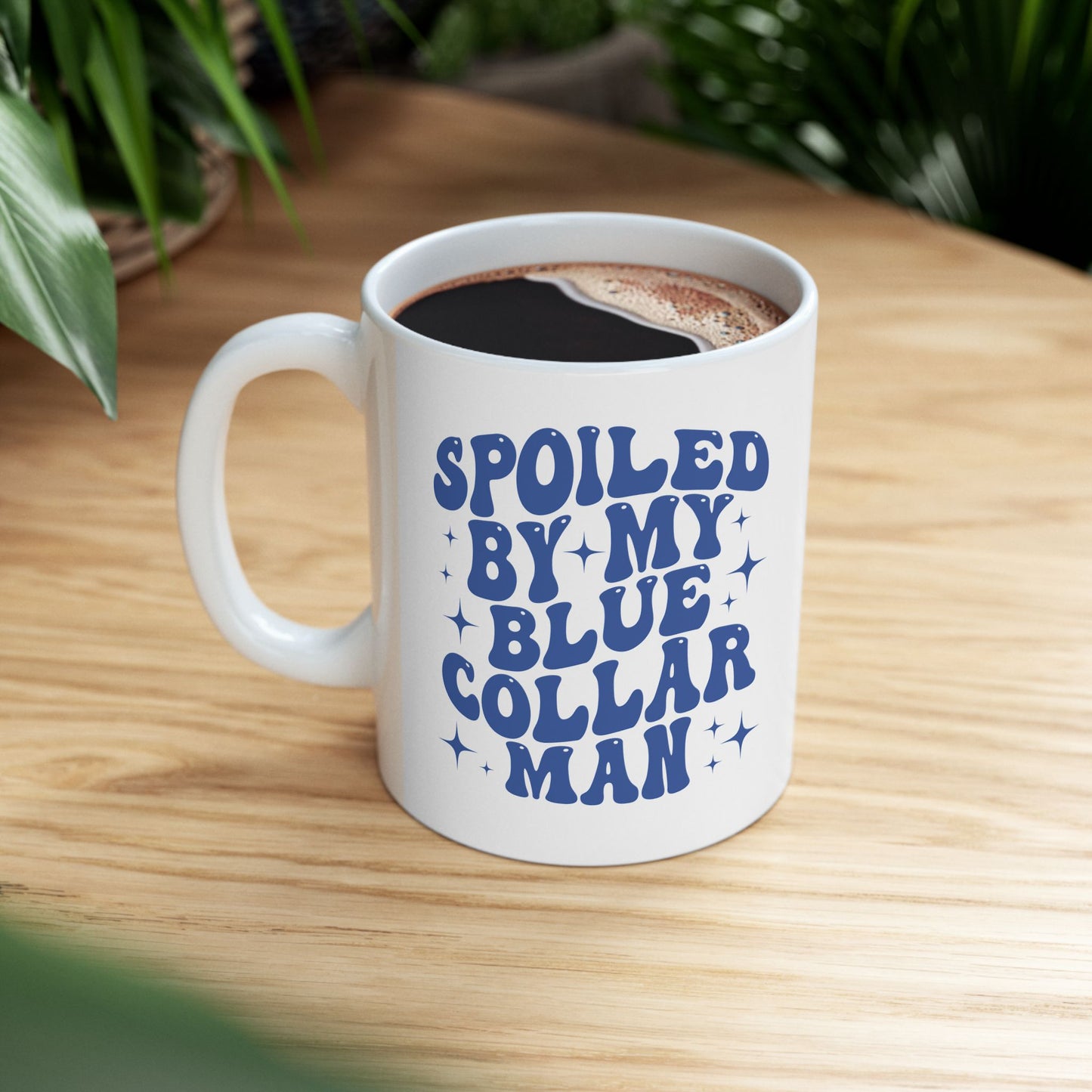Spoiled By My Blue Collar Man Ceramic Mug, (11oz)