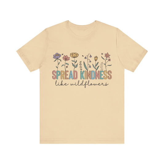 Spread Kindness Like Wildflowers T-Shirt