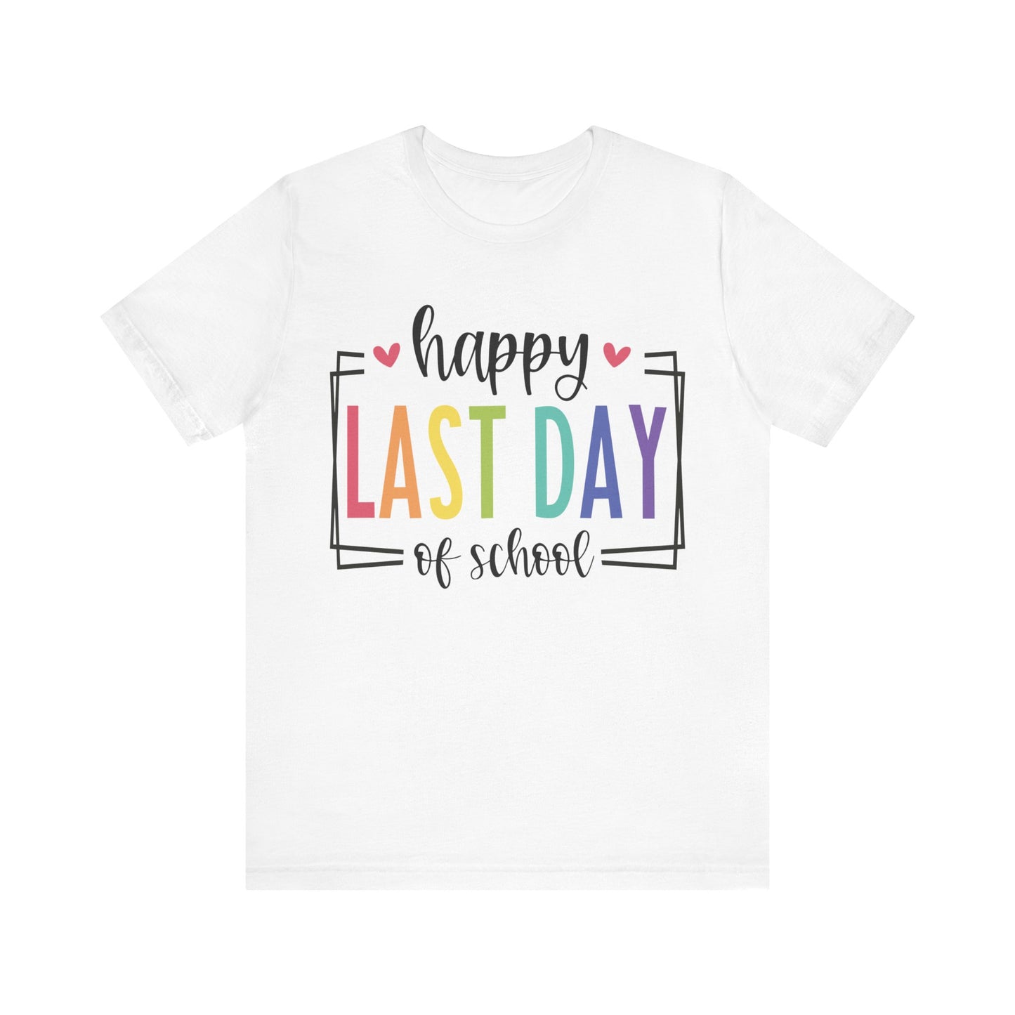 Happy Last Day of School Short Sleeve Tee