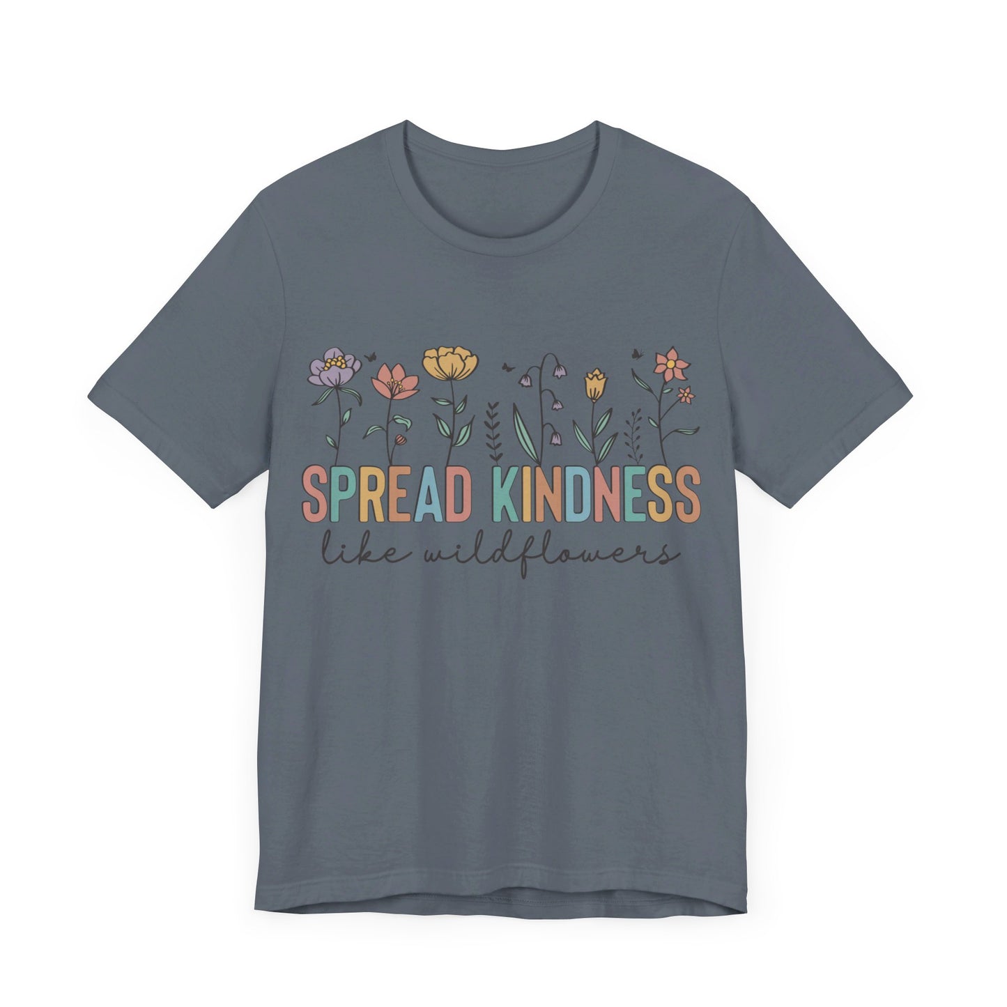 Spread Kindness Like Wildflowers T-Shirt