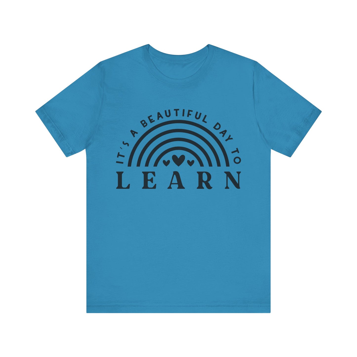 It's a beautiful Day to Learn Short Sleeve T-Shirt