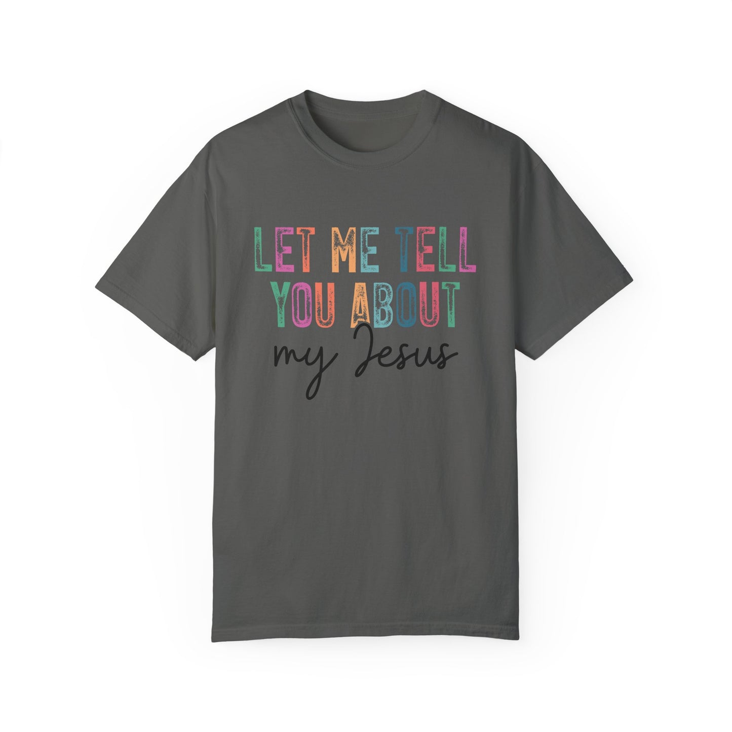 Let Me Tell You About My Jesus T-Shirt, Christian Apparel, Faith-based Gift, Casual Wear