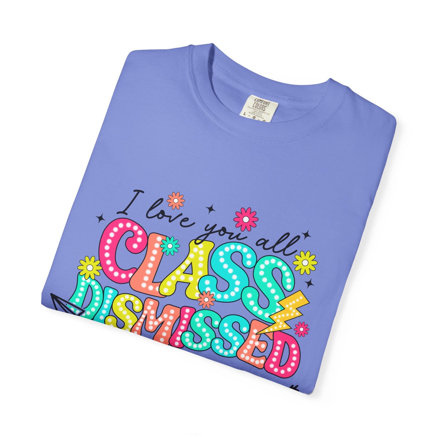 Teacher Last Day of School Unisex Garment-Dyed T-shirt, End of School Year Tee, Teacher Gift