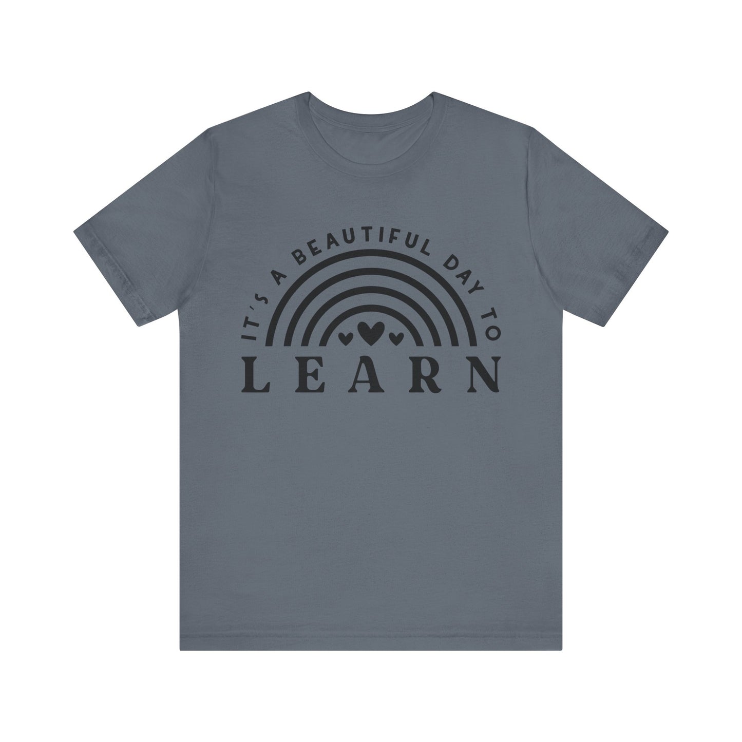 It's a beautiful Day to Learn Short Sleeve T-Shirt