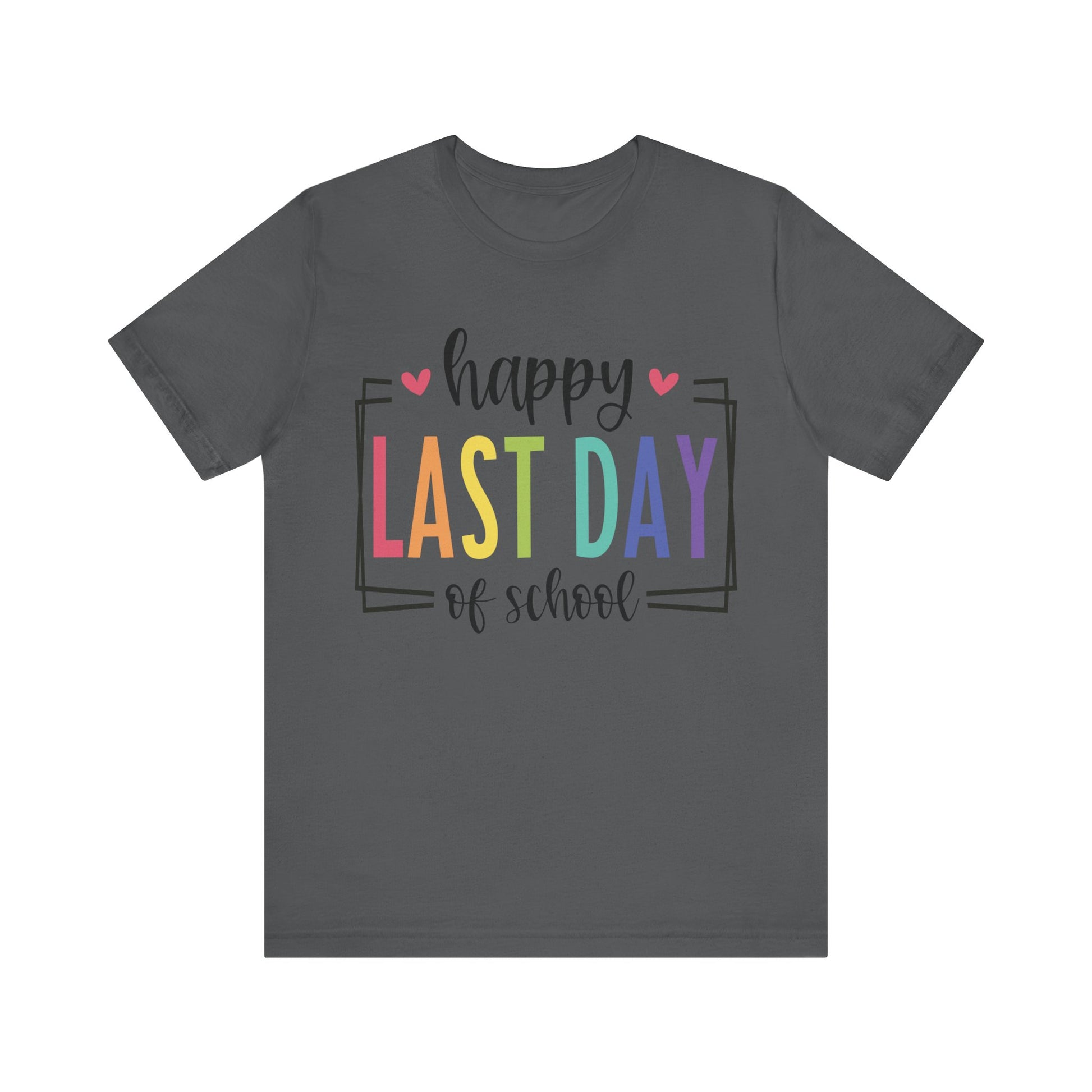 Happy Last Day of School Short Sleeve Tee
