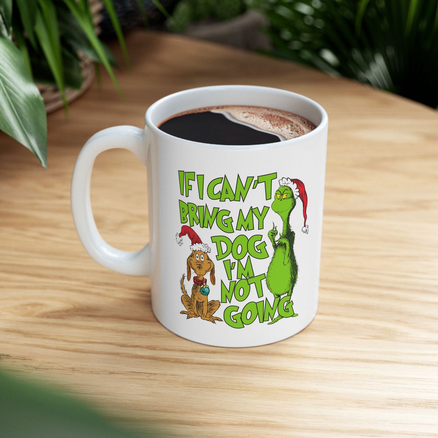 If I can't Bring My Dog I'm Not Going Ceramic Mug, (11oz)