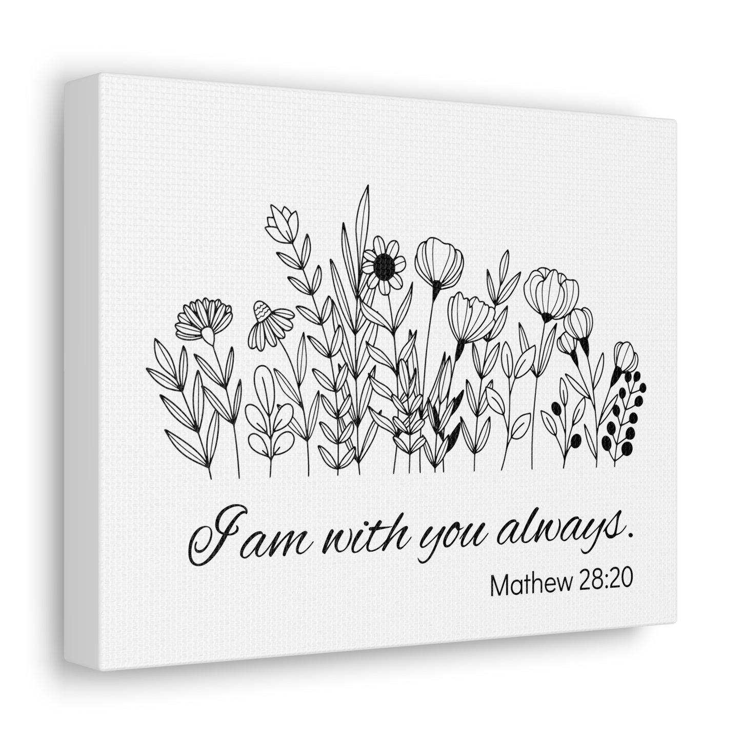 I am with you always. Mathew 28:20 Canvas