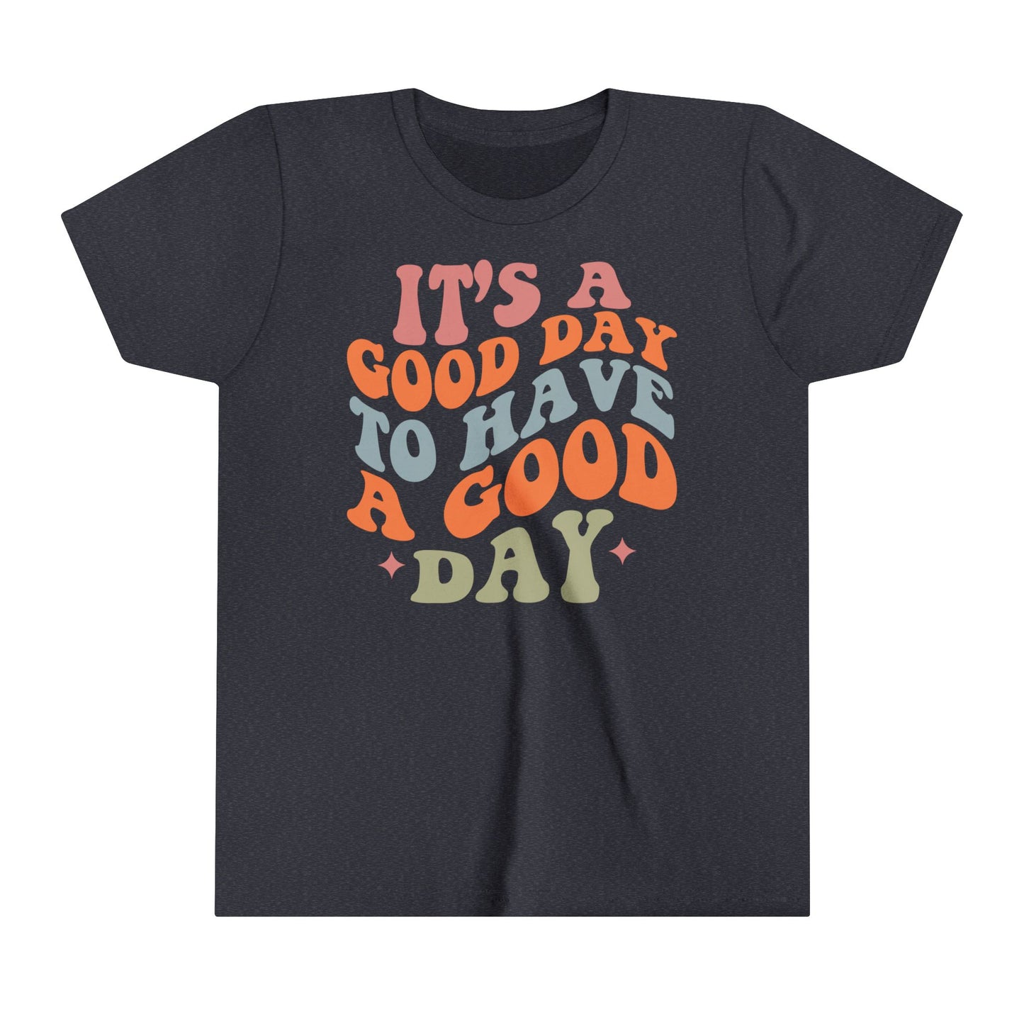 It's a good day to have a good day Youth Short Sleeve Tee