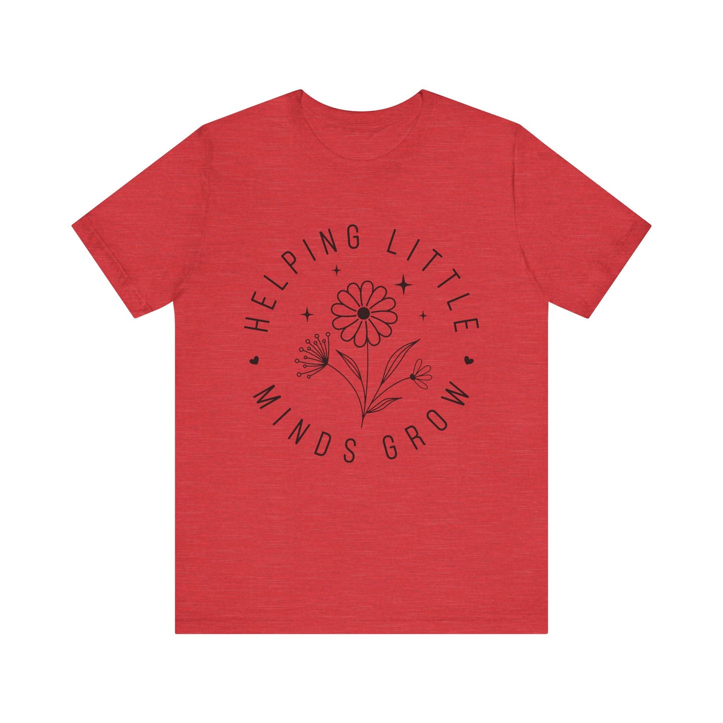 Helping Little Minds Grow Teacher T-Shirt