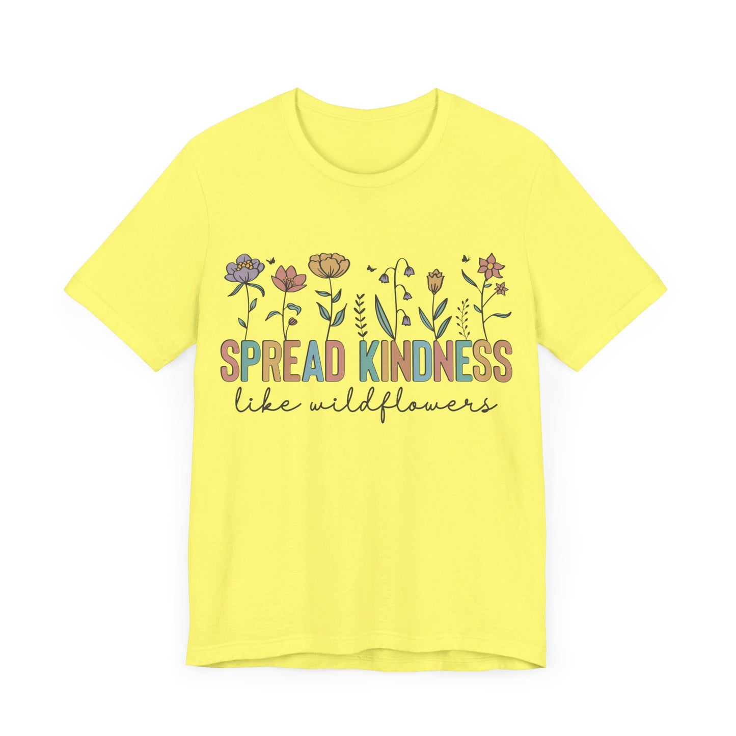 Spread Kindness Like Wildflowers T-Shirt