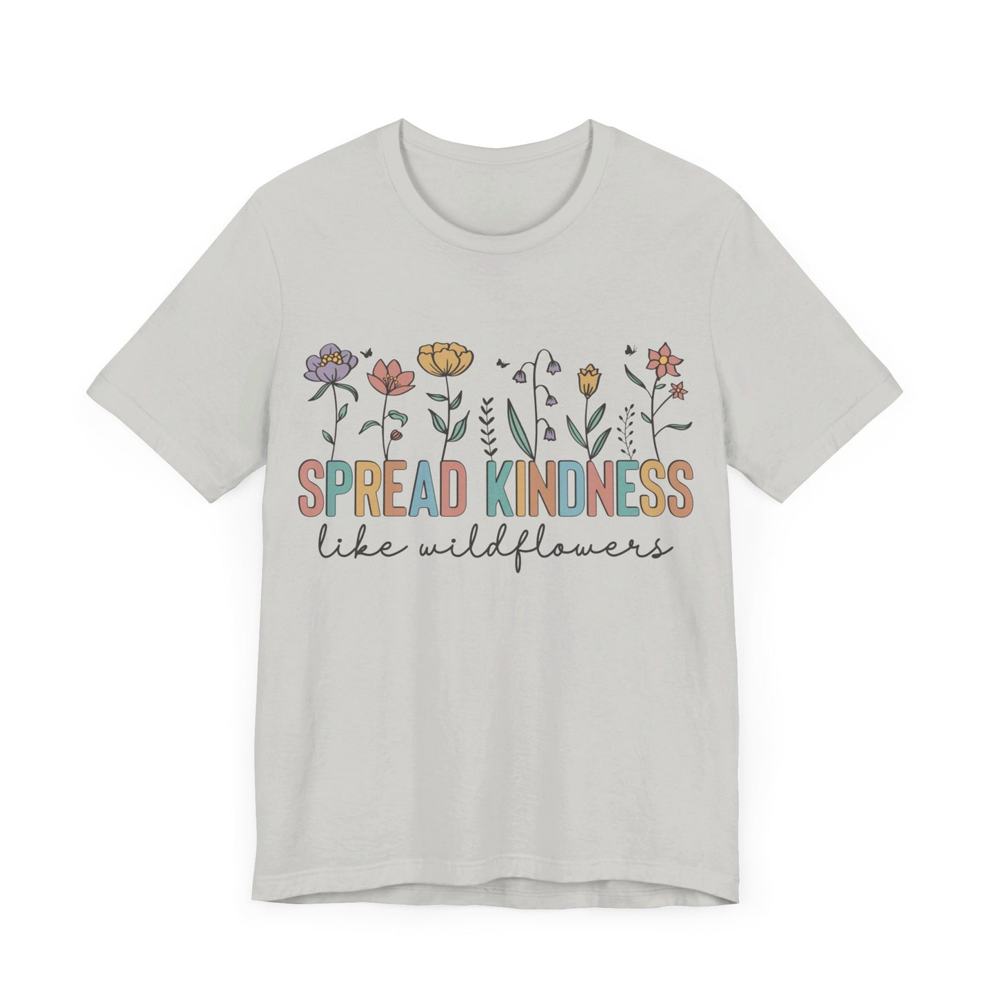 Spread Kindness Like Wildflowers T-Shirt