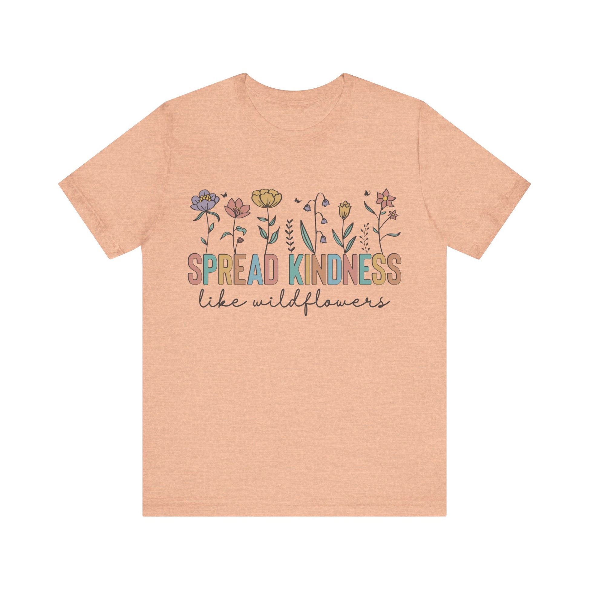 Spread Kindness Like Wildflowers T-Shirt