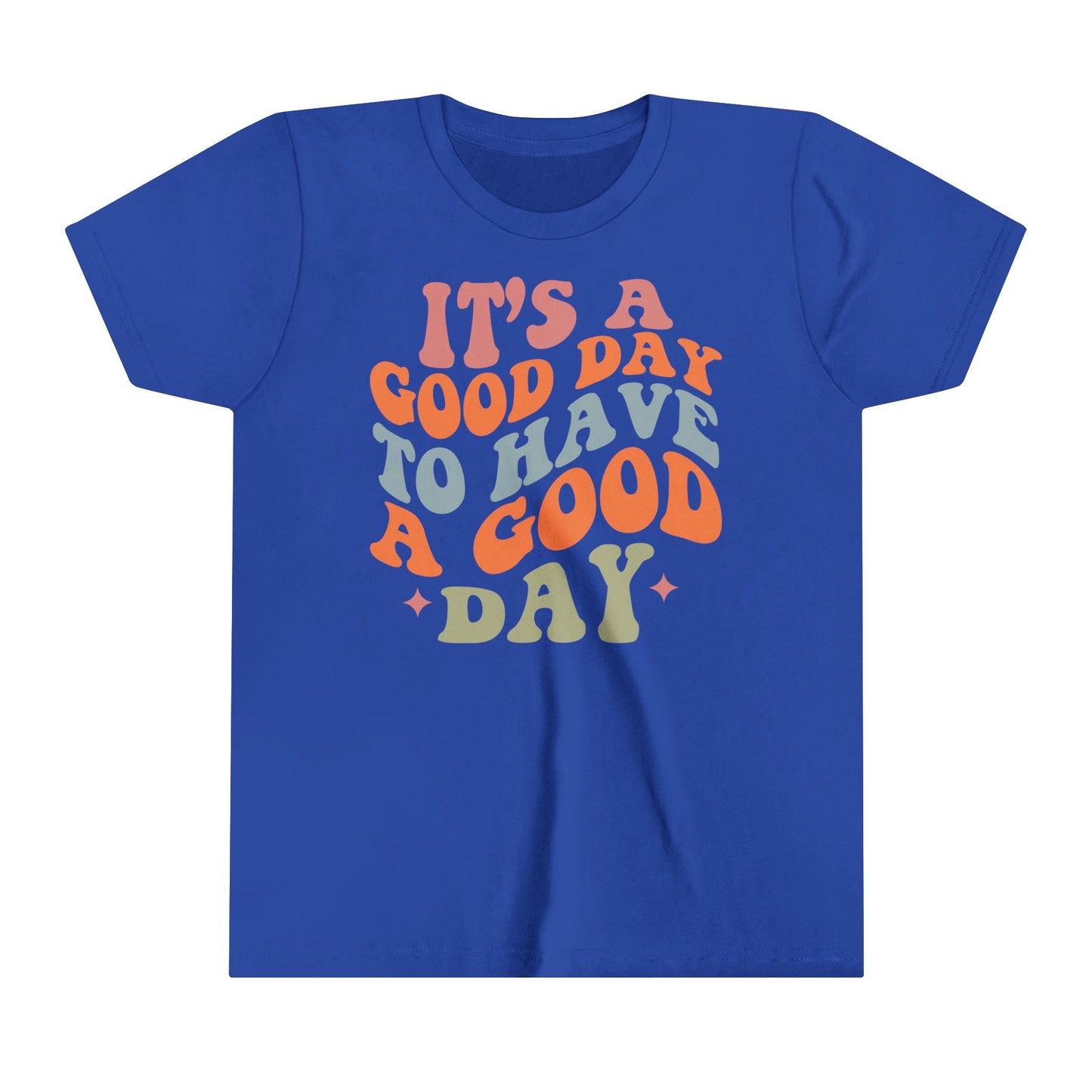 It's a good day to have a good day Youth Short Sleeve Tee