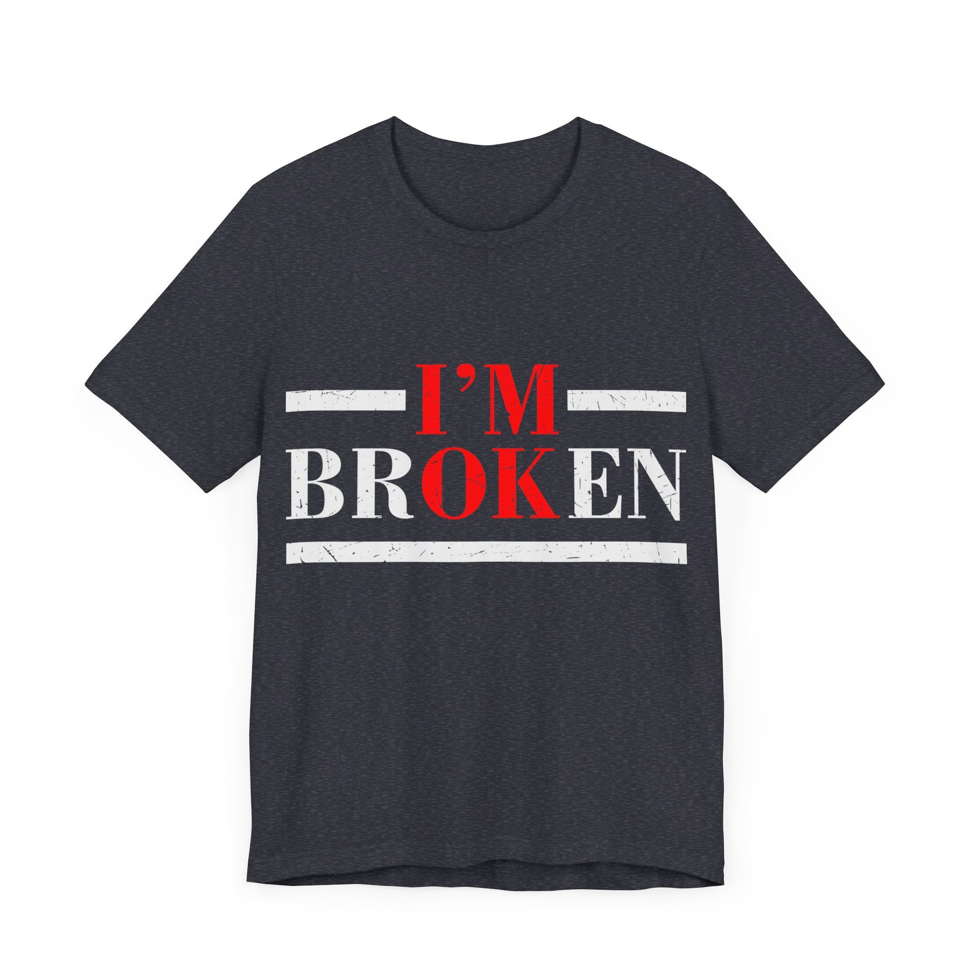 I'm Broken/ I'm OK Short Sleeve Tee