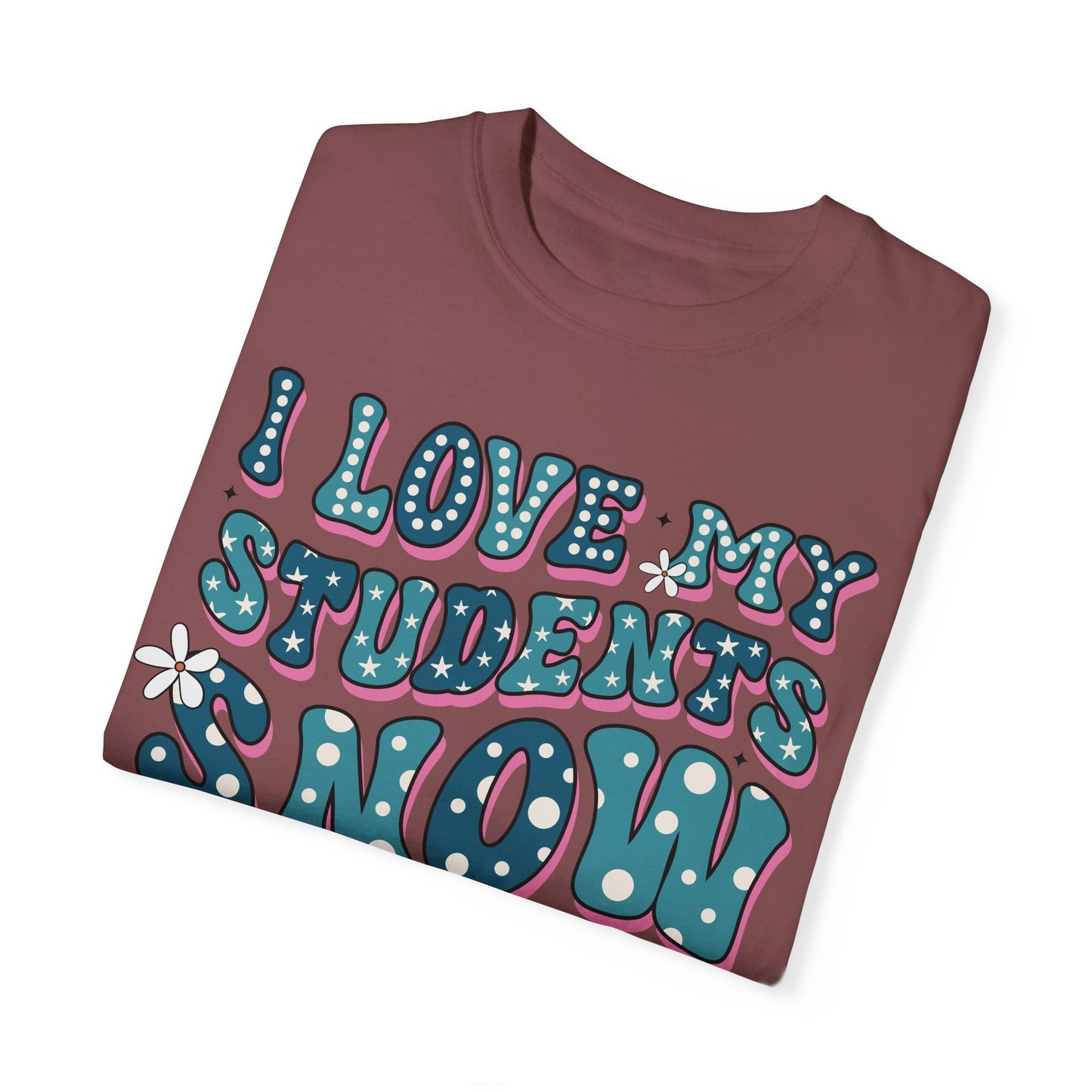 I love My Students Snow Much Comfort Color T-shirt