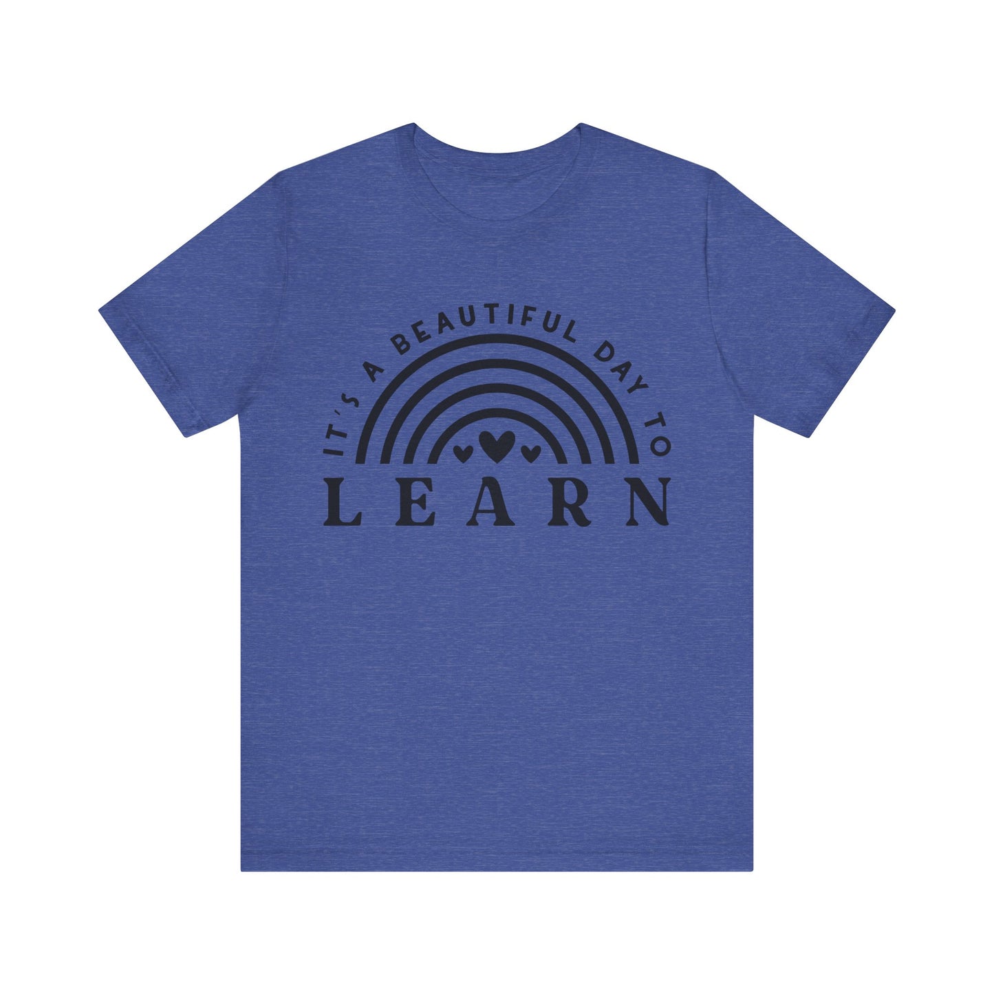 It's a beautiful Day to Learn Short Sleeve T-Shirt